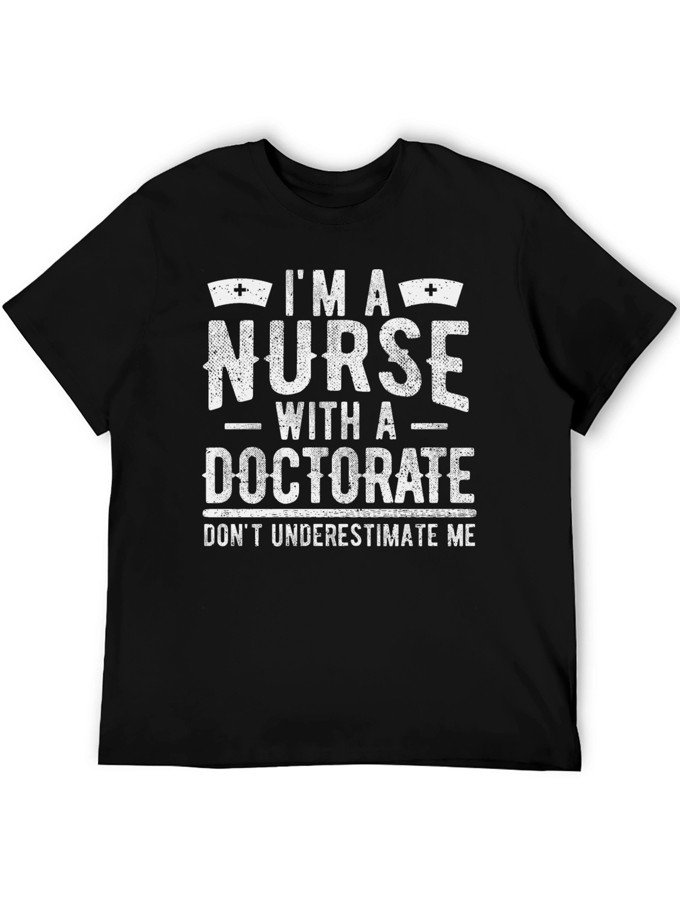 Im A Nurse With A Doctorate T-Shirt