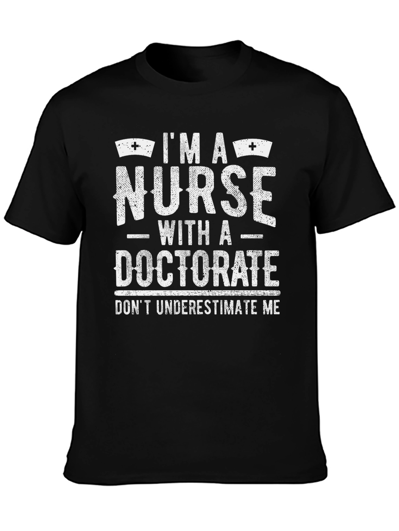 Im A Nurse With A Doctorate T-Shirt