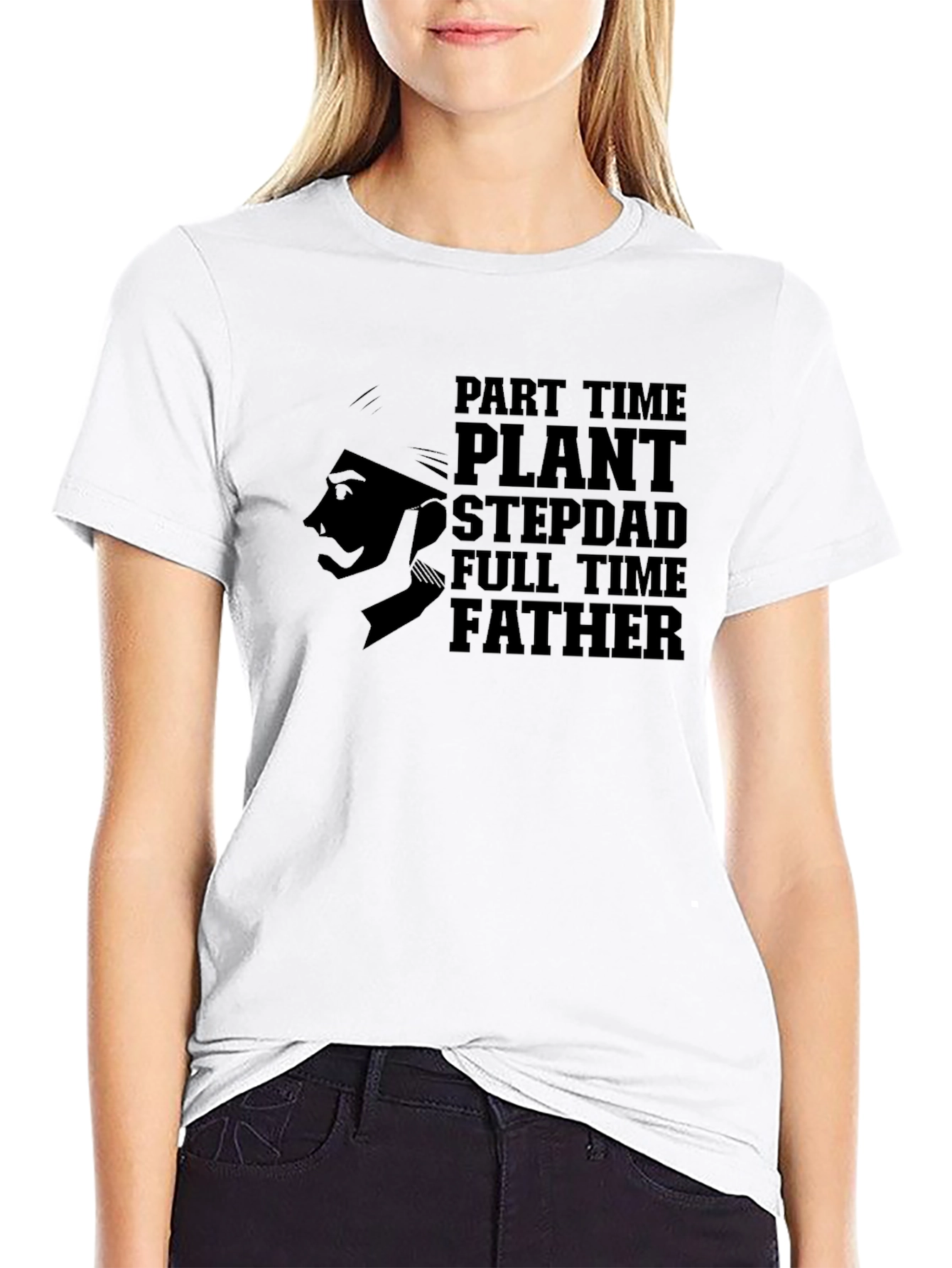 Part Time Plant Stepdad Full Time Father T-Shirt