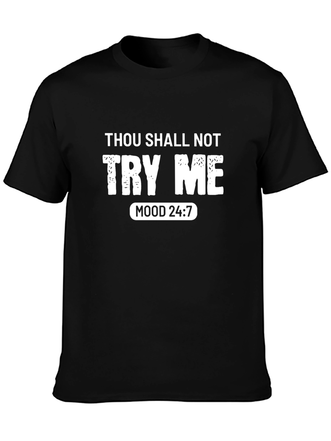 Thou Shalt Not Try Me T-Shirt - Mood 24:7