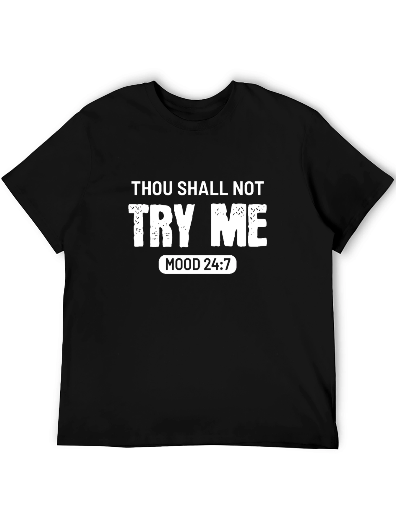 Thou Shalt Not Try Me T-Shirt - Mood 24:7