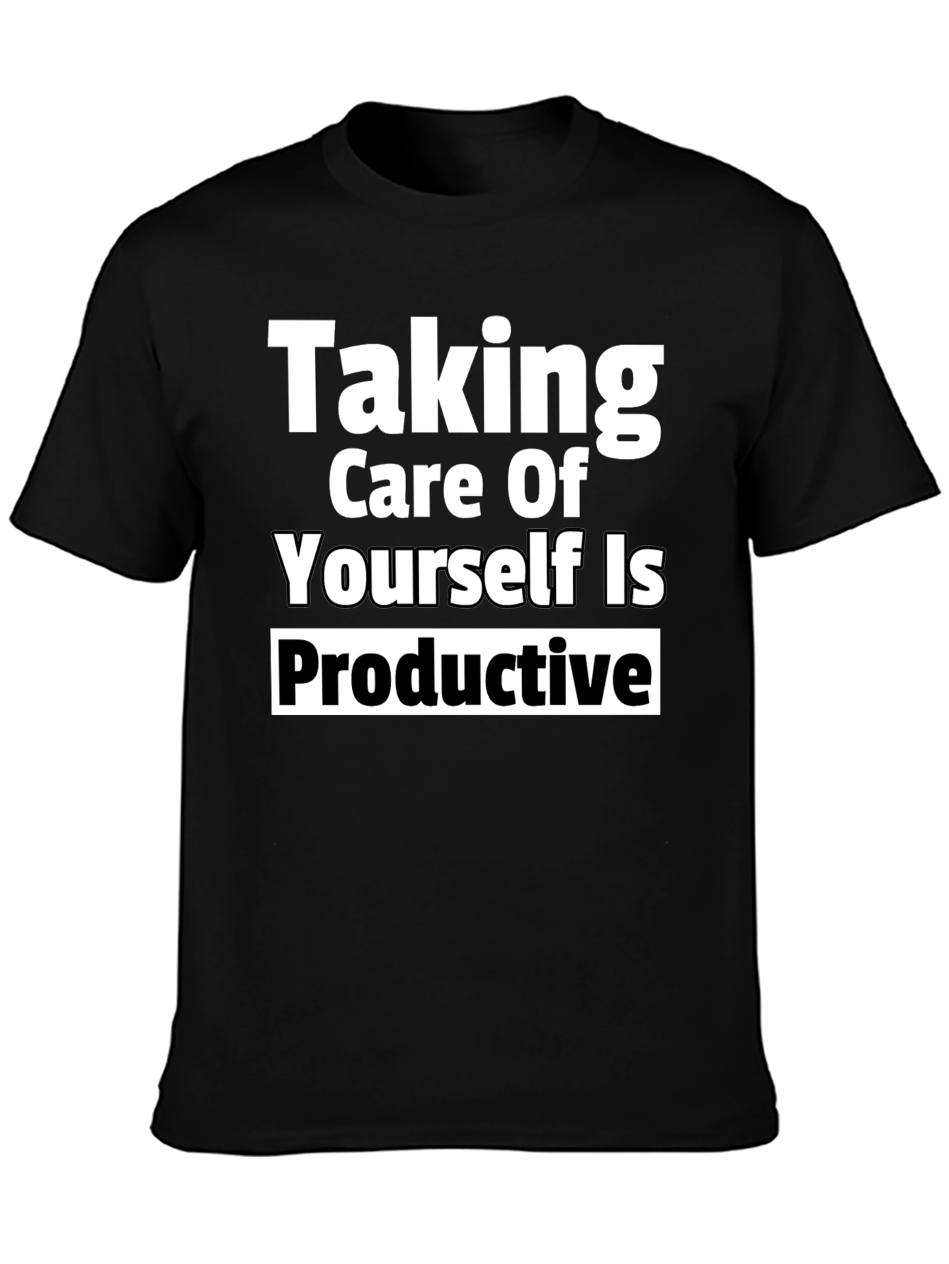 Taking Care of Yourself Is Productive Tee