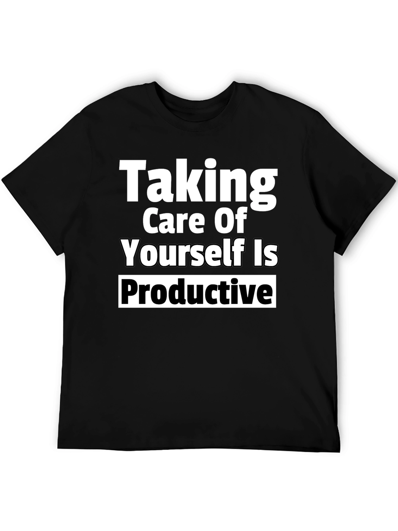 Taking Care of Yourself Is Productive Tee