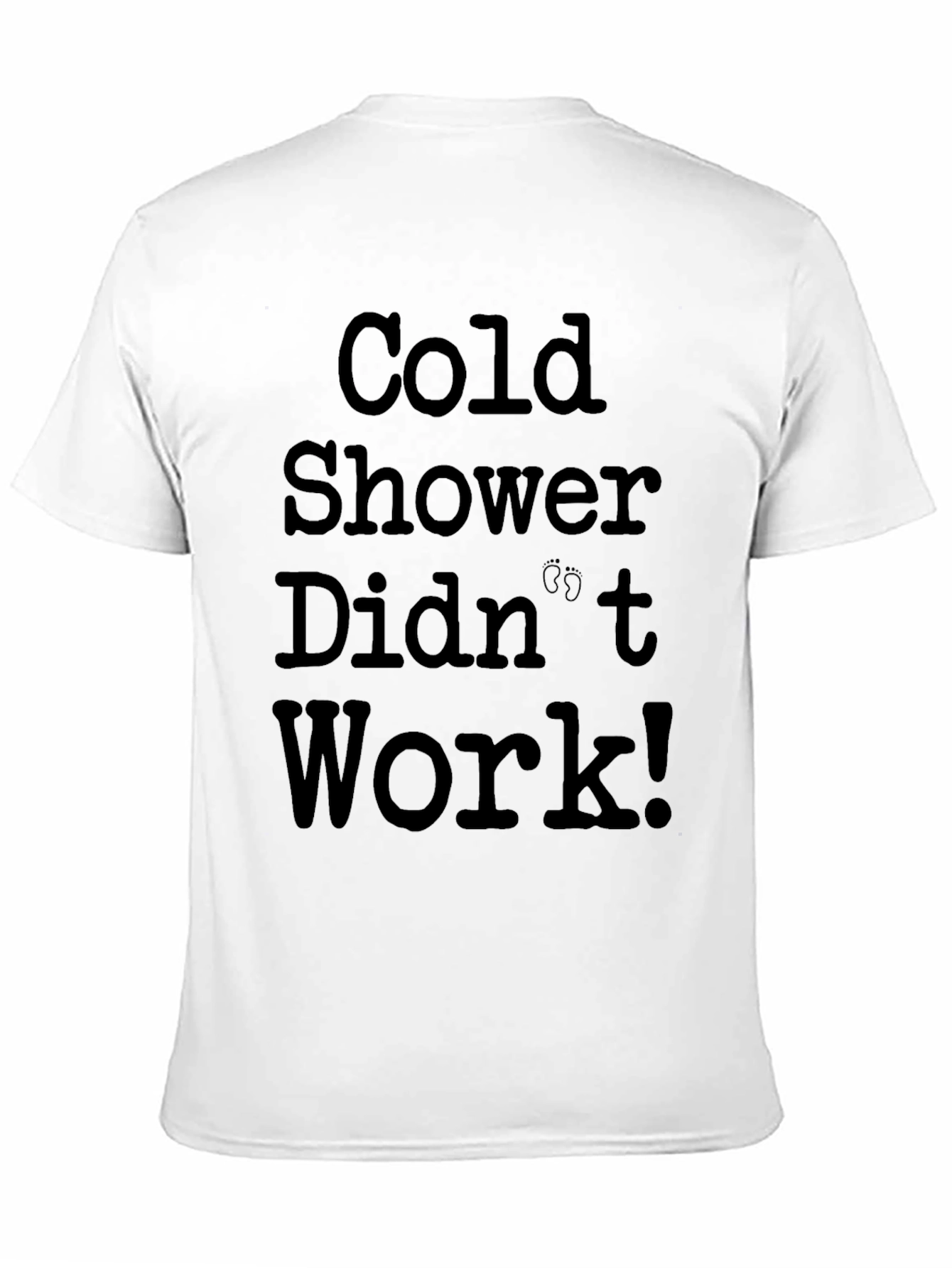 Cold Shower Didnt Work! Mens Graphic T-Shirt