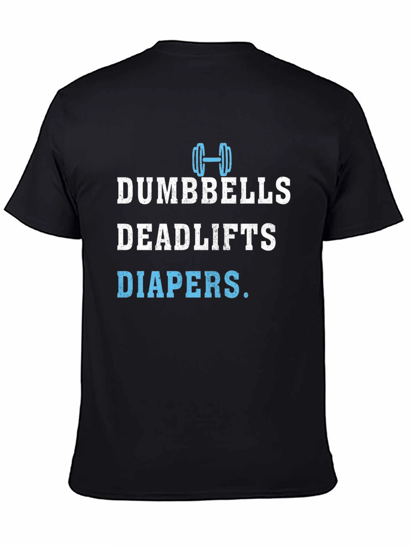 Dumbbells Deadlifts Diapers Mens T-Shirt