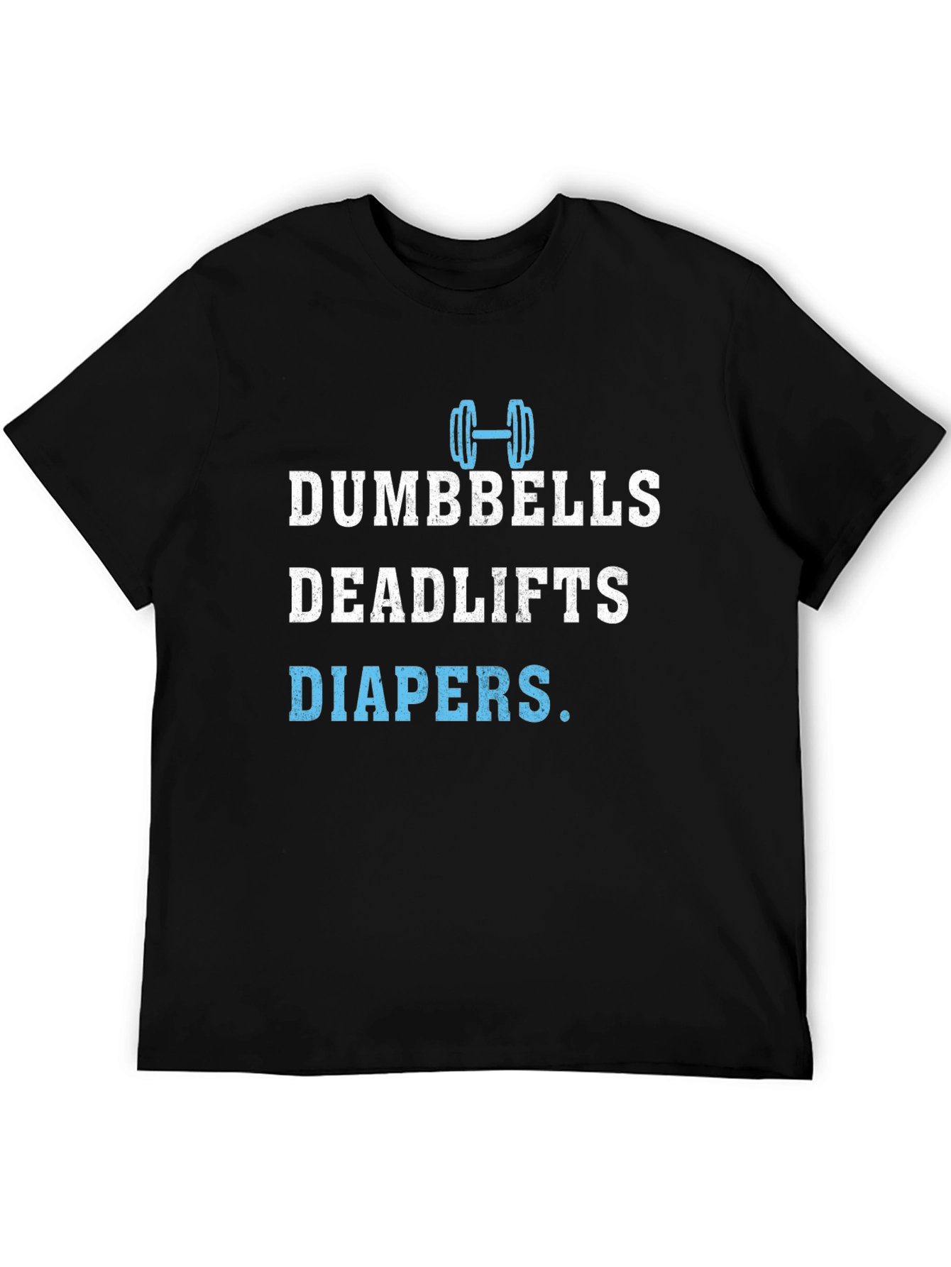 Dumbbells Deadlifts Diapers Mens T-Shirt