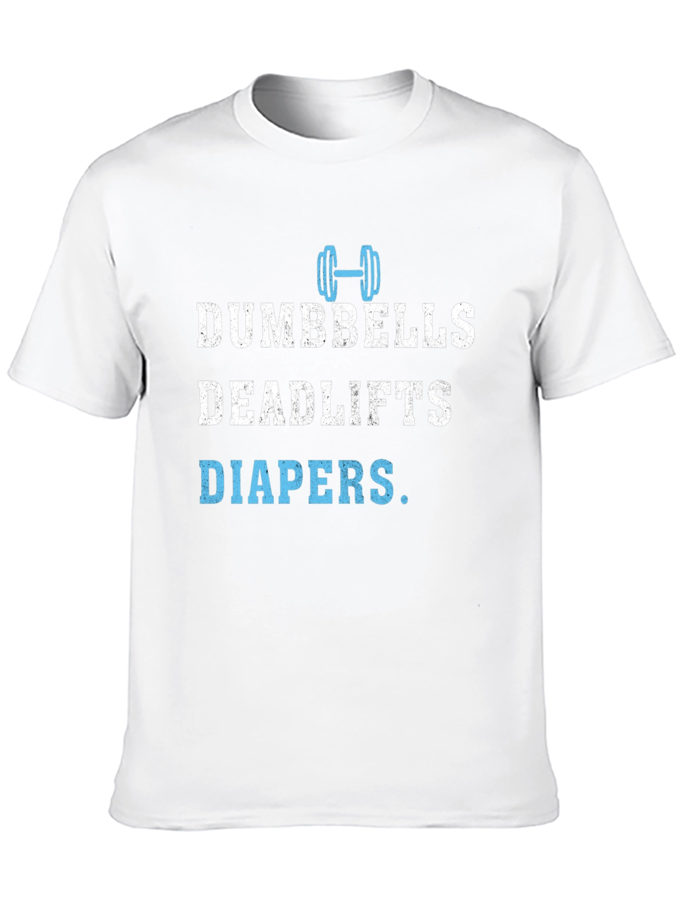 Dumbbells Deadlifts Diapers Mens T-Shirt