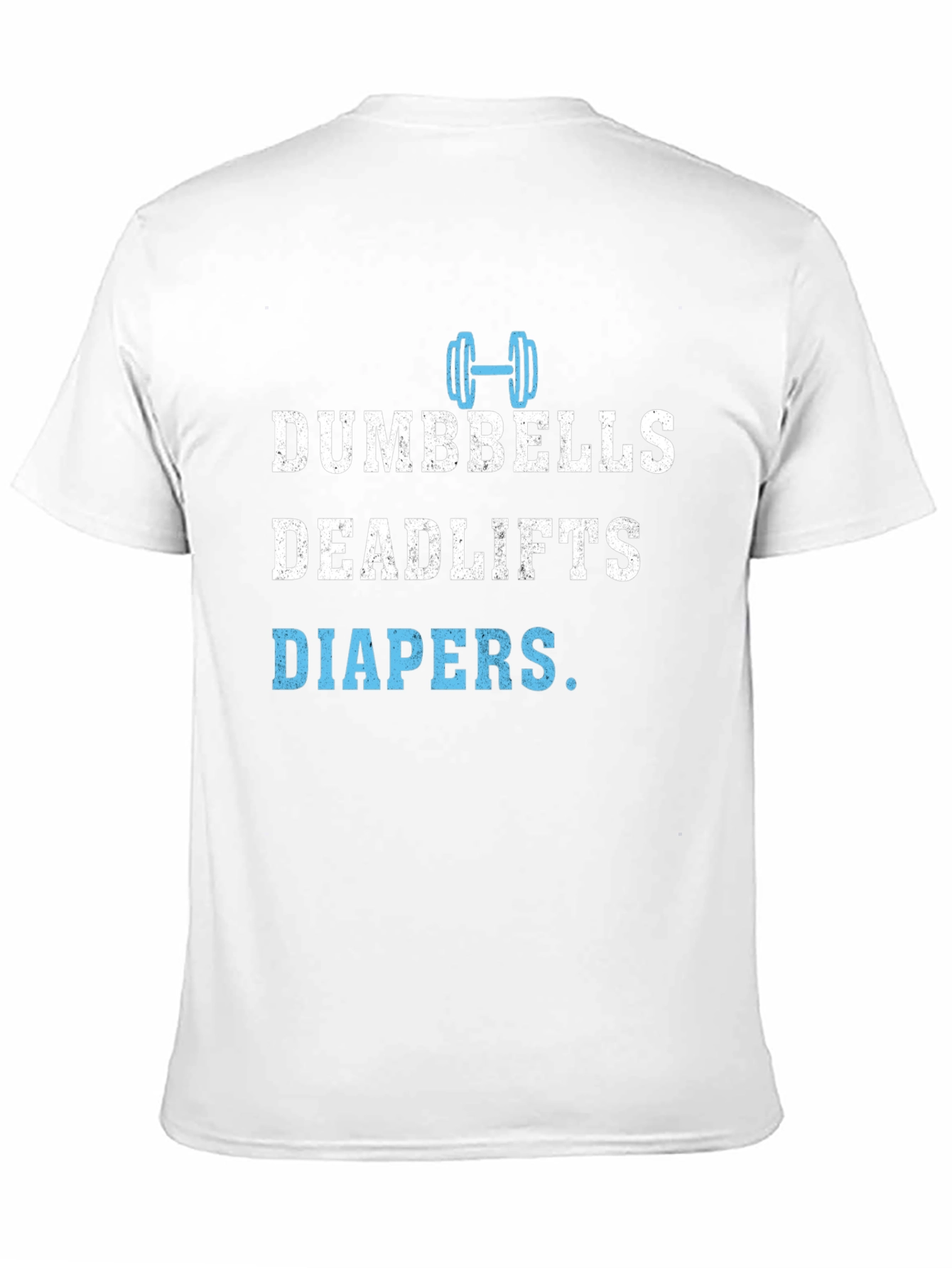 Dumbbells Deadlifts Diapers Mens T-Shirt