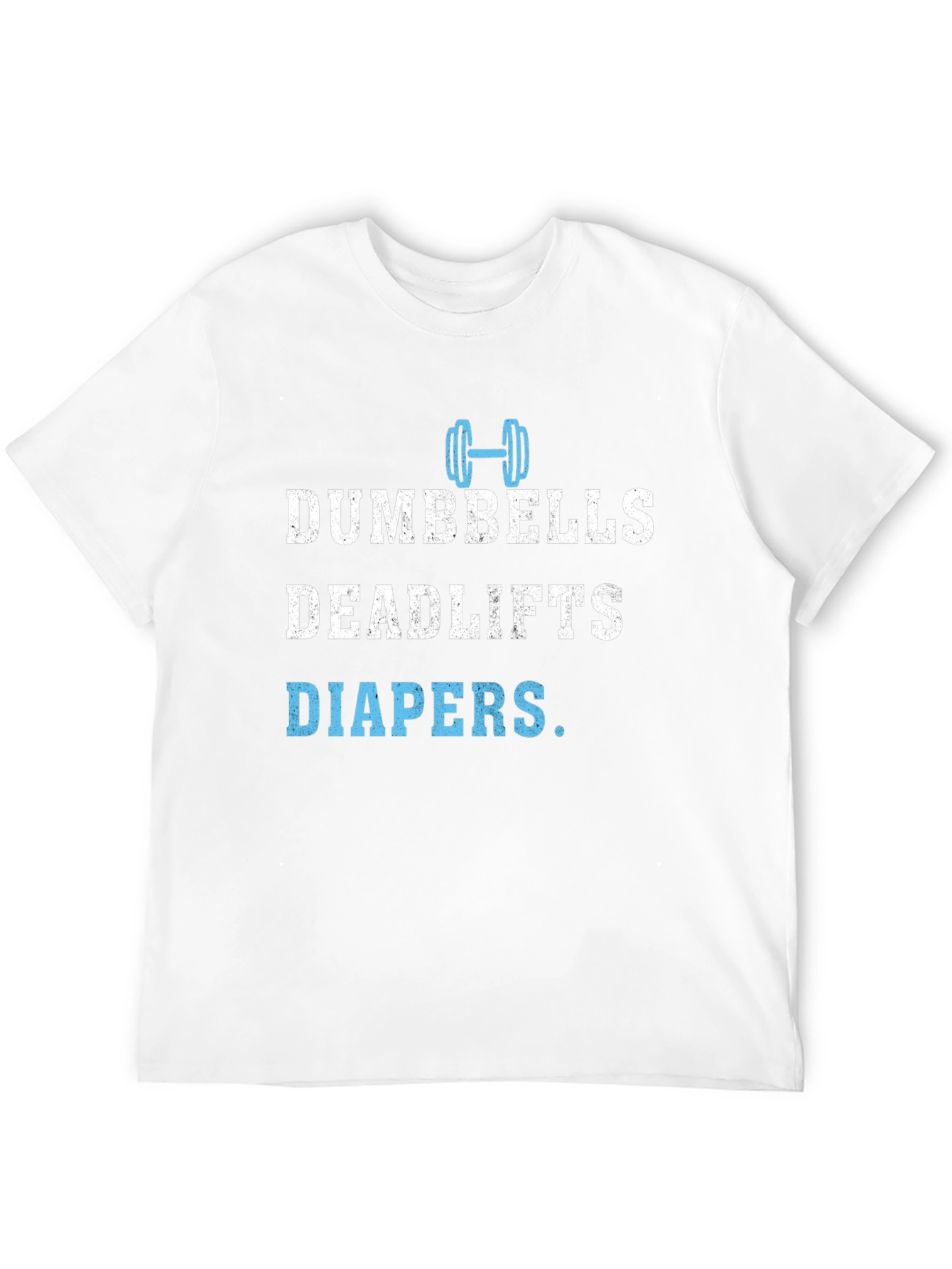 Dumbbells Deadlifts Diapers Mens T-Shirt