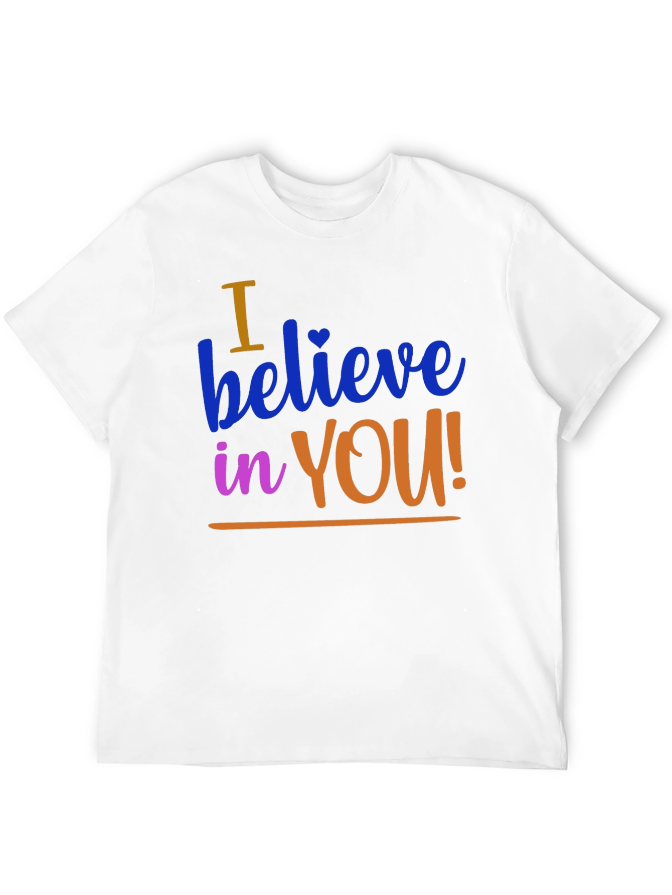 I Believe in You Graphic Tee - Motivational T-Shirt