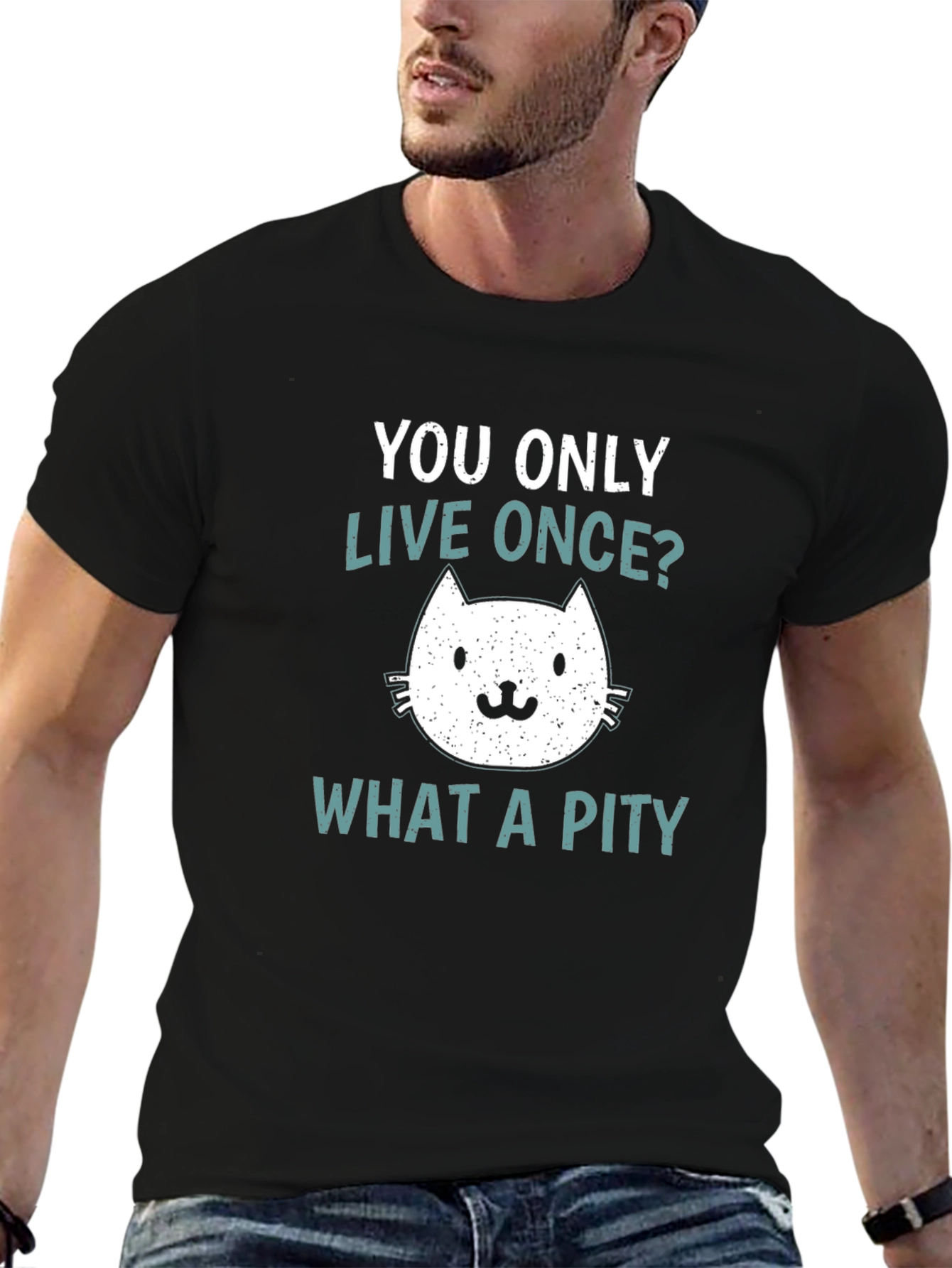 You Only Live Once? What A Pity Cat T-Shirt