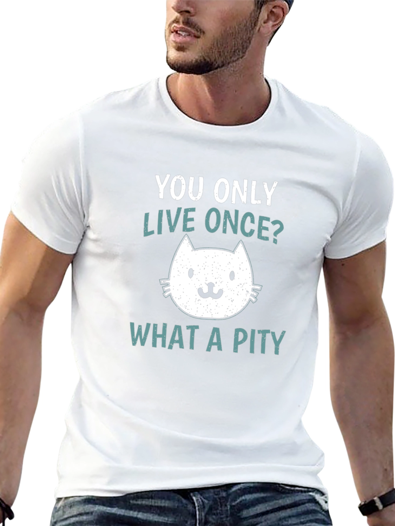 You Only Live Once? What A Pity Cat T-Shirt