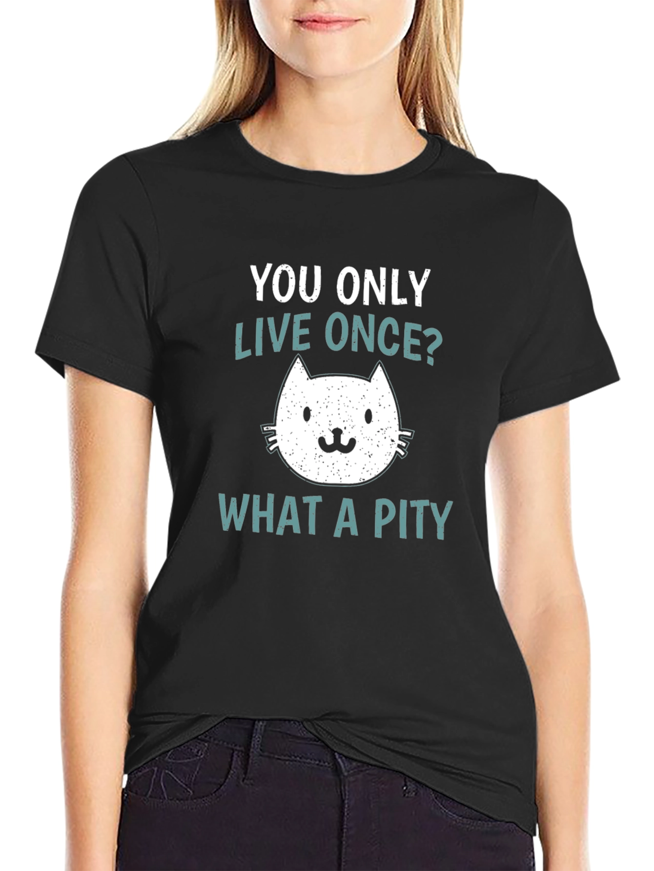 You Only Live Once? What A Pity Cat T-Shirt