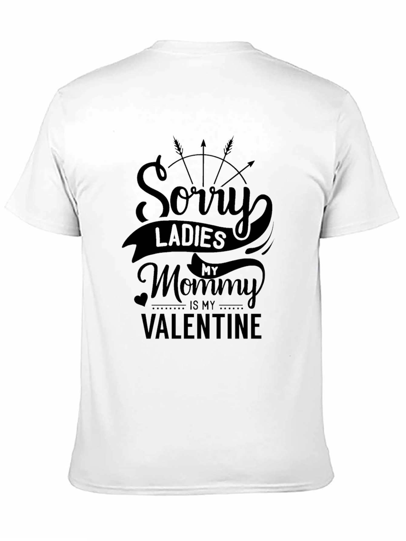 Sorry Ladies My Mommy Is My Valentine T-Shirt
