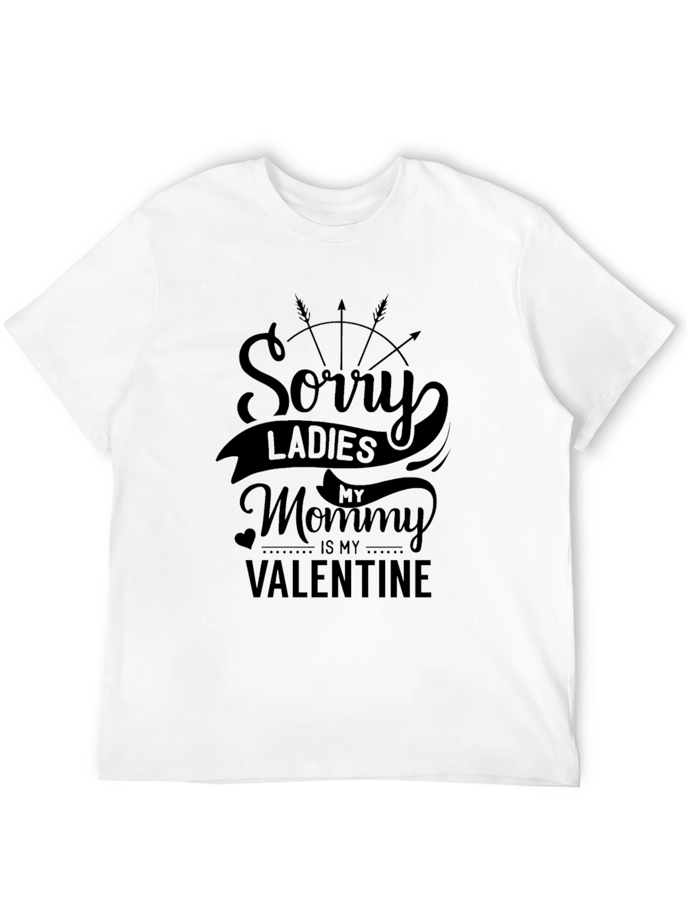 Sorry Ladies My Mommy Is My Valentine T-Shirt