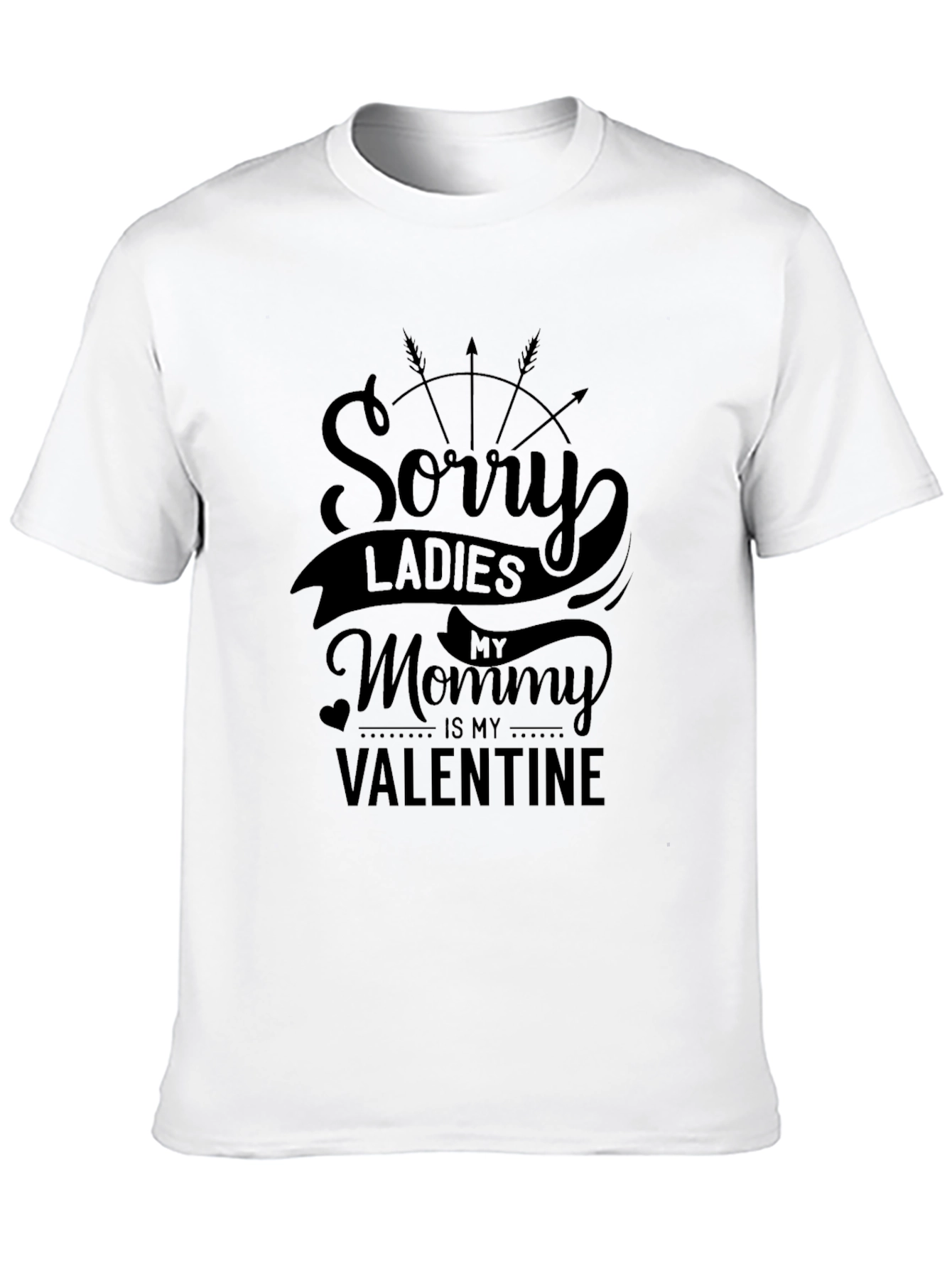Sorry Ladies My Mommy Is My Valentine T-Shirt