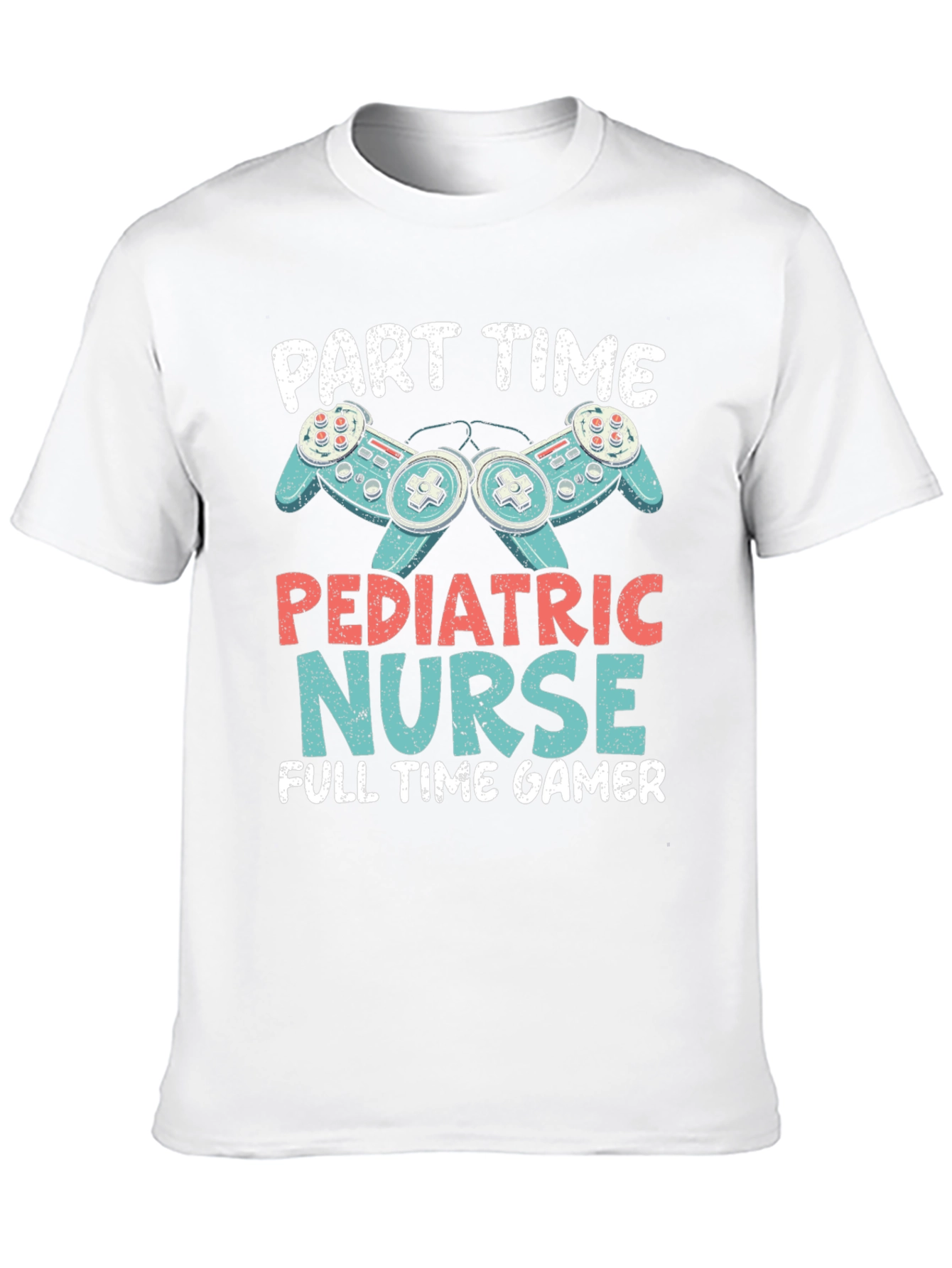 Part Time Pediatric Nurse Full Time Gamer T-Shirt