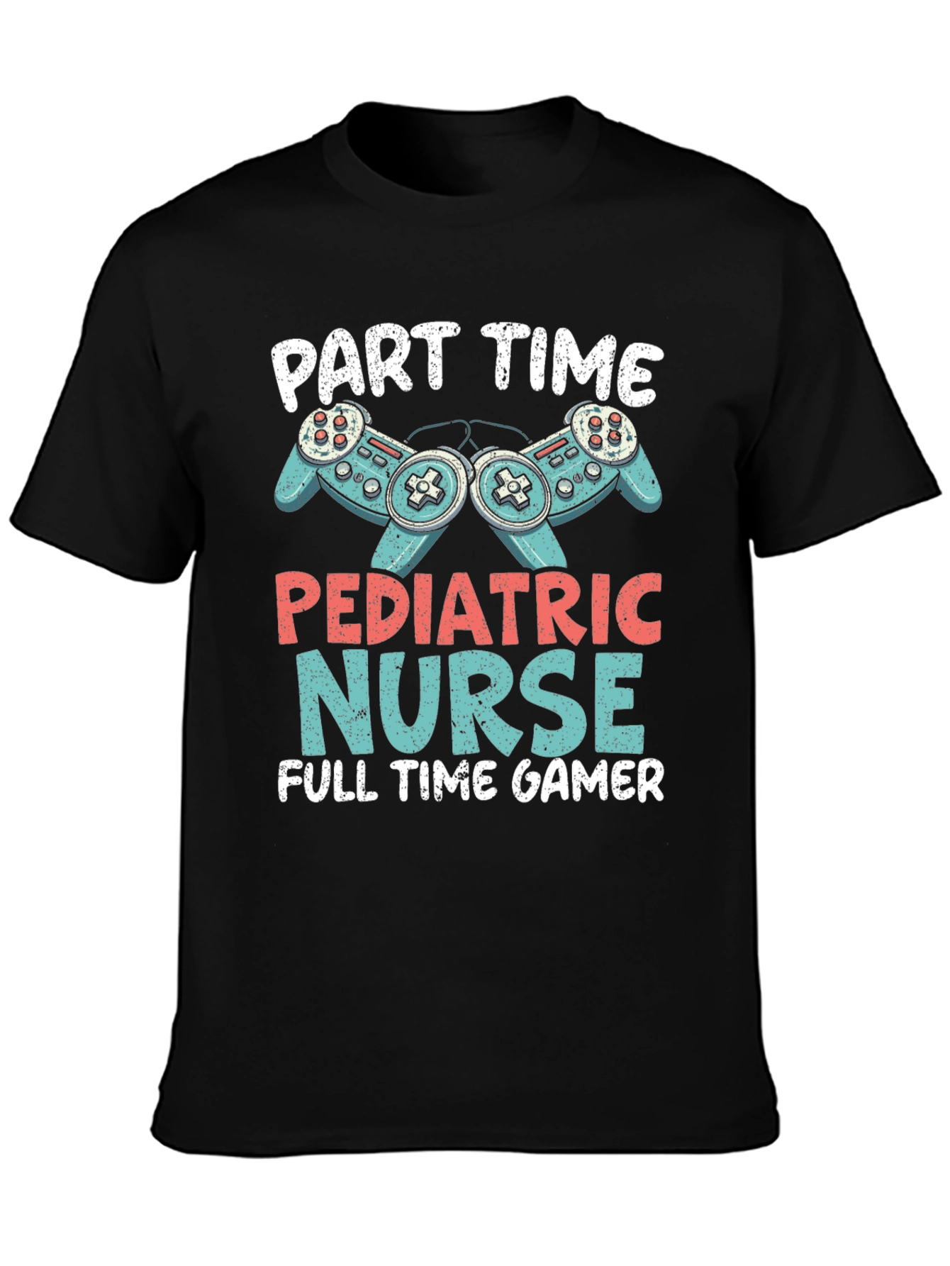 Part Time Pediatric Nurse Full Time Gamer T-Shirt