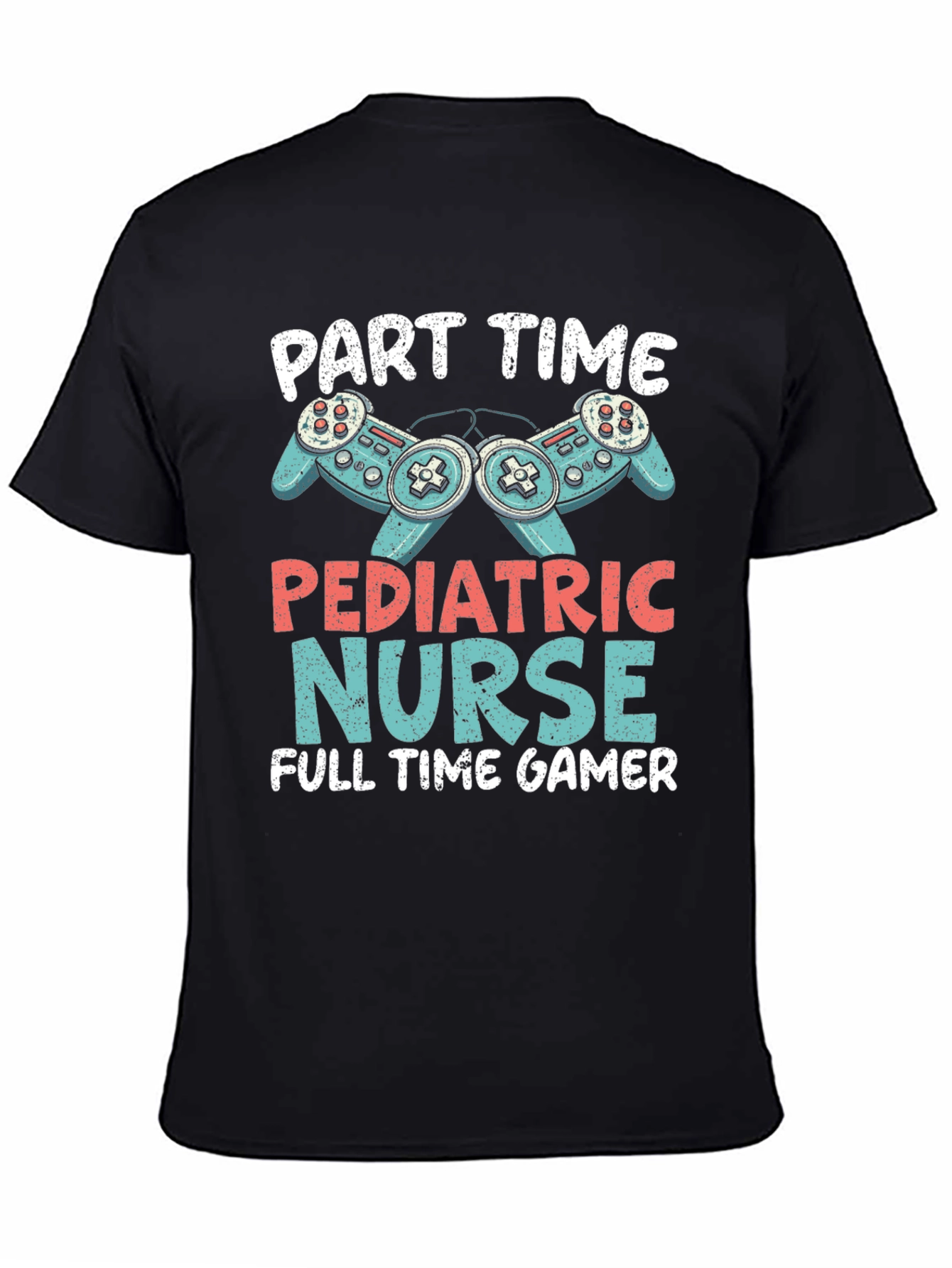 Part Time Pediatric Nurse Full Time Gamer T-Shirt