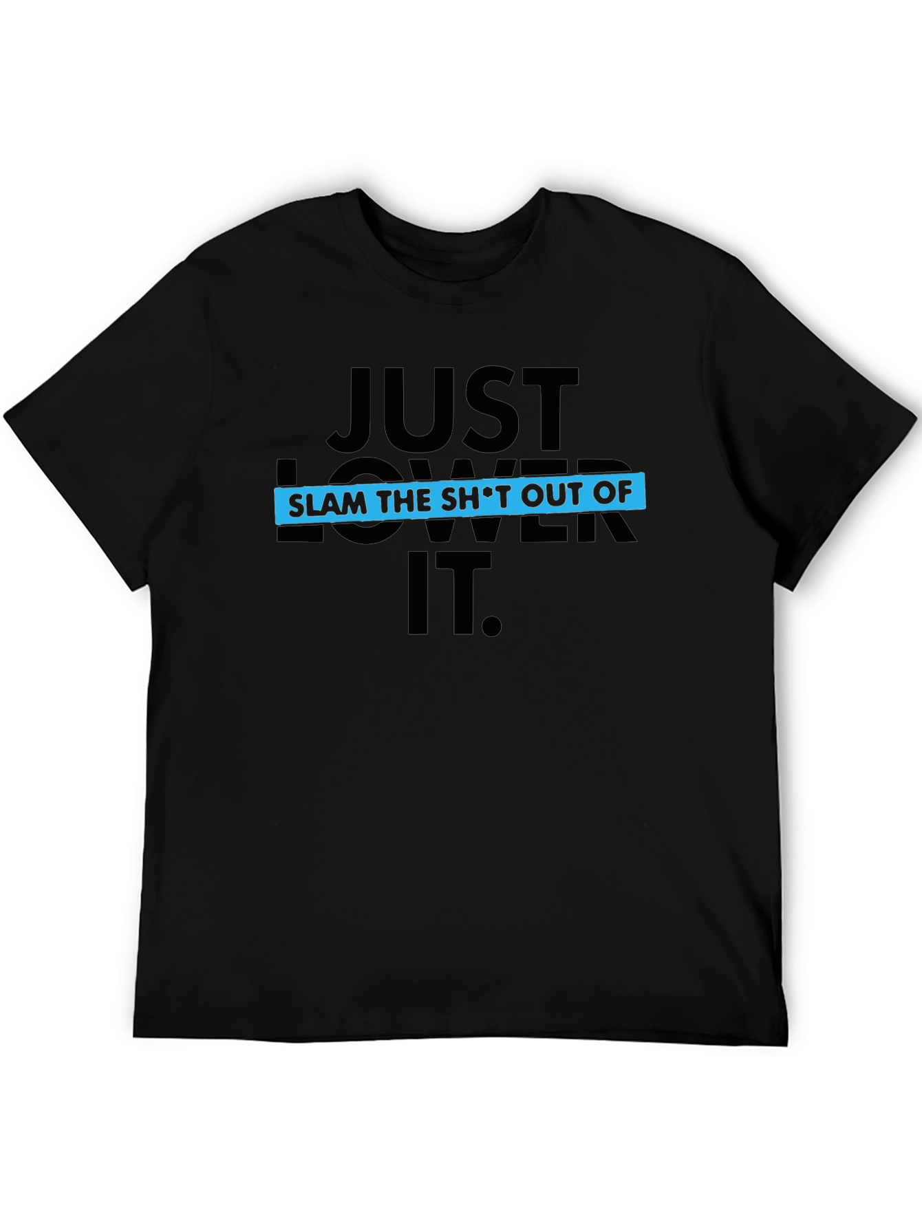 Just Lower It Black Graphic Tee