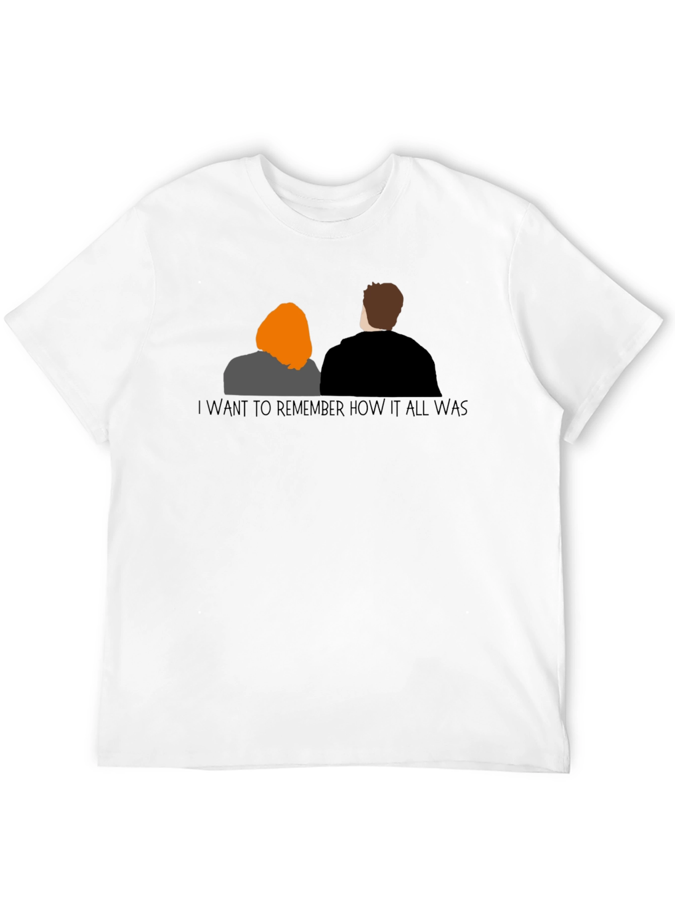 I Want To Remember How It All Was T-Shirt