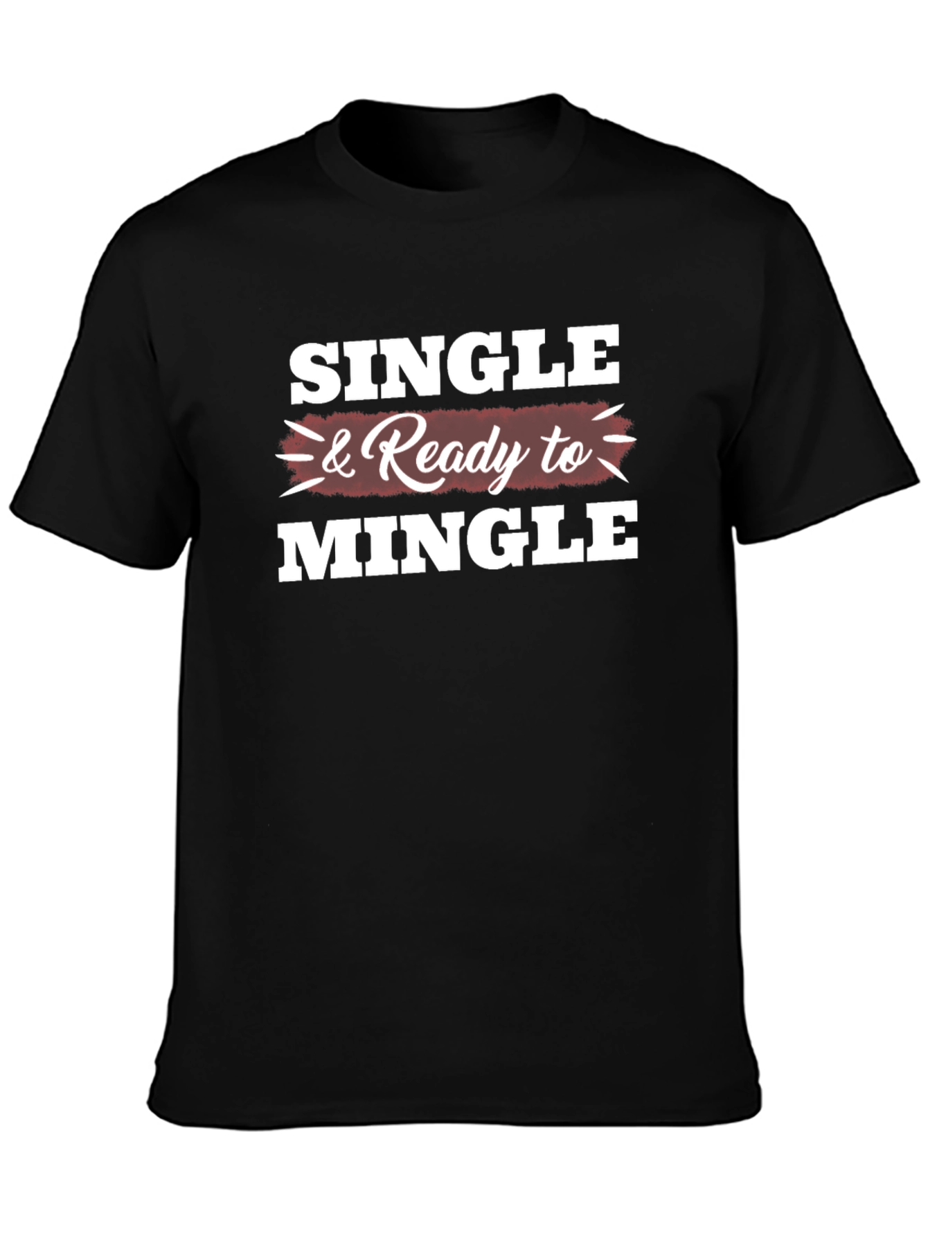 Single & Ready to Mingle Graphic T-Shirt