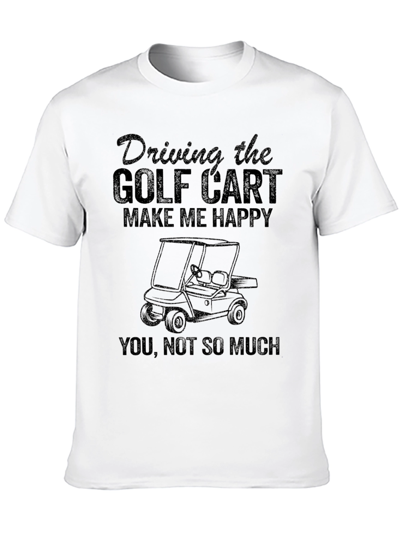 Golf Cart T-Shirt - Driving Makes Me Happy