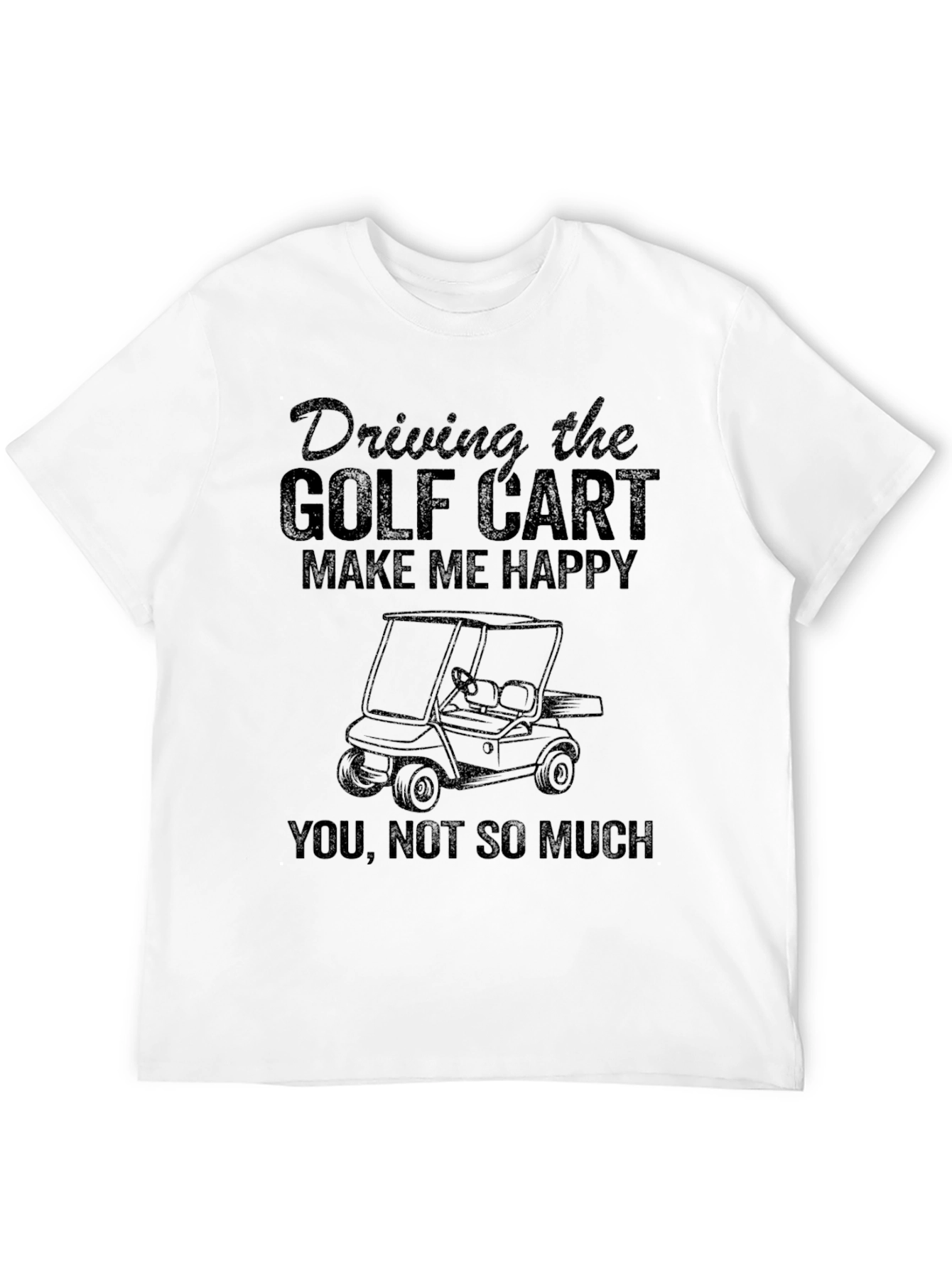 Golf Cart T-Shirt - Driving Makes Me Happy