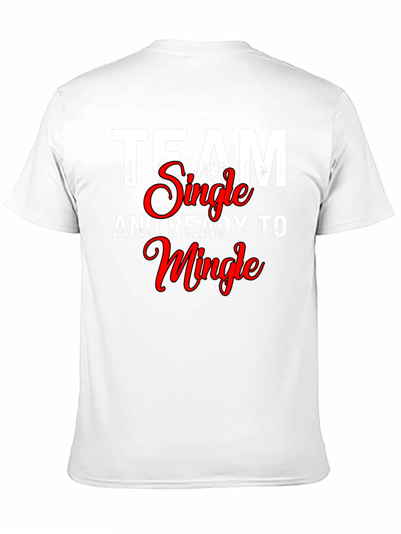 Team Single and Ready to Mingle T-Shirt