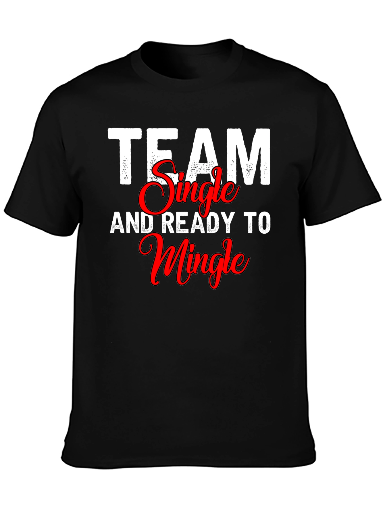 Team Single and Ready to Mingle T-Shirt