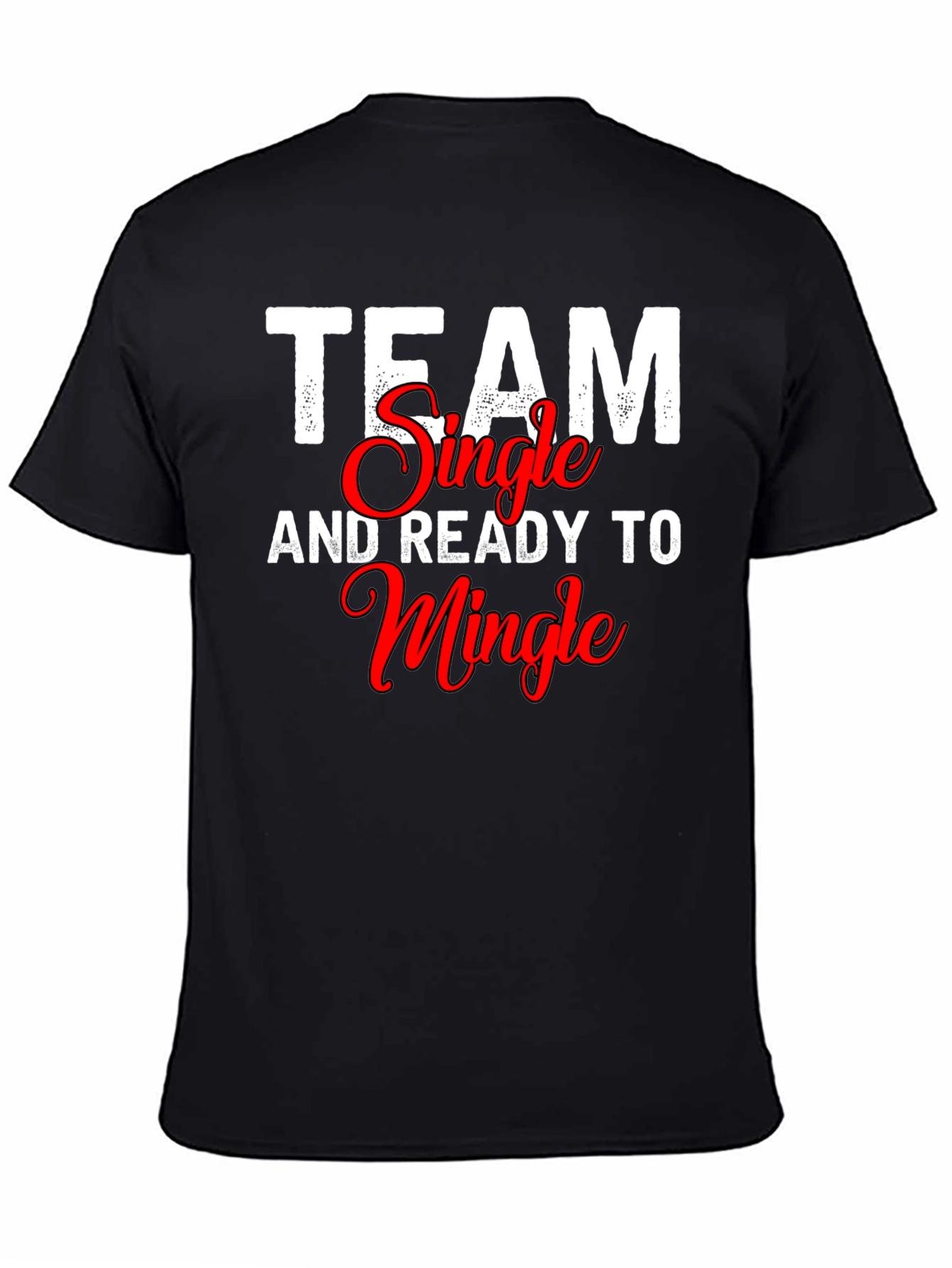 Team Single and Ready to Mingle T-Shirt