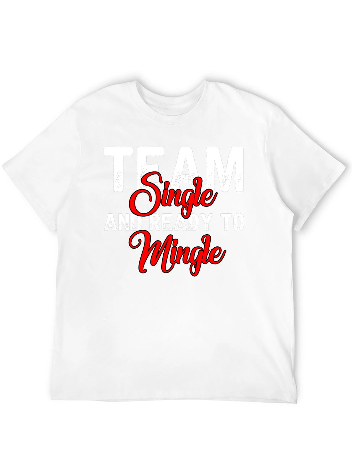 Team Single and Ready to Mingle T-Shirt