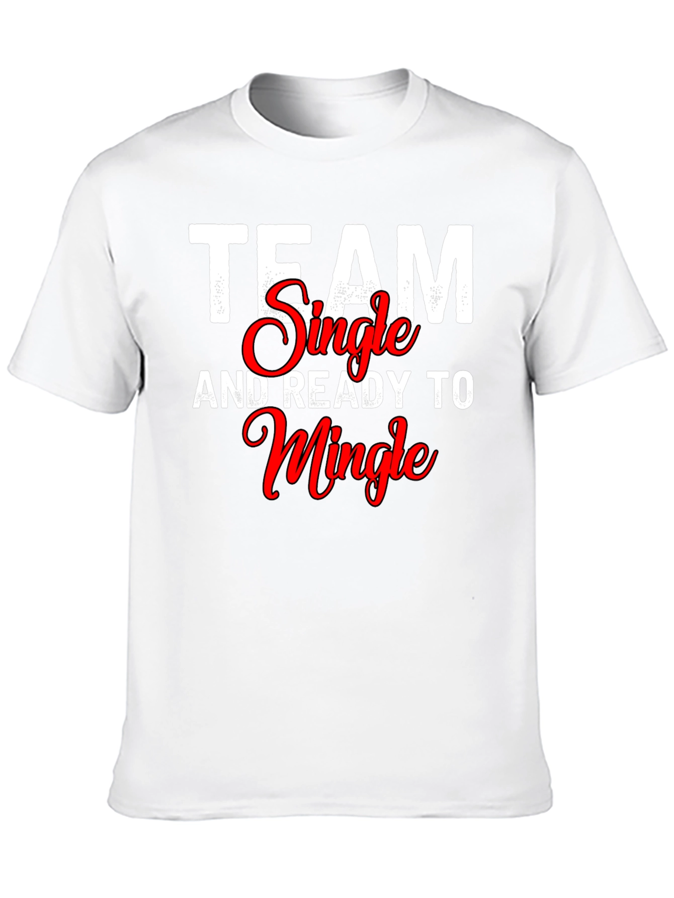 Team Single and Ready to Mingle T-Shirt