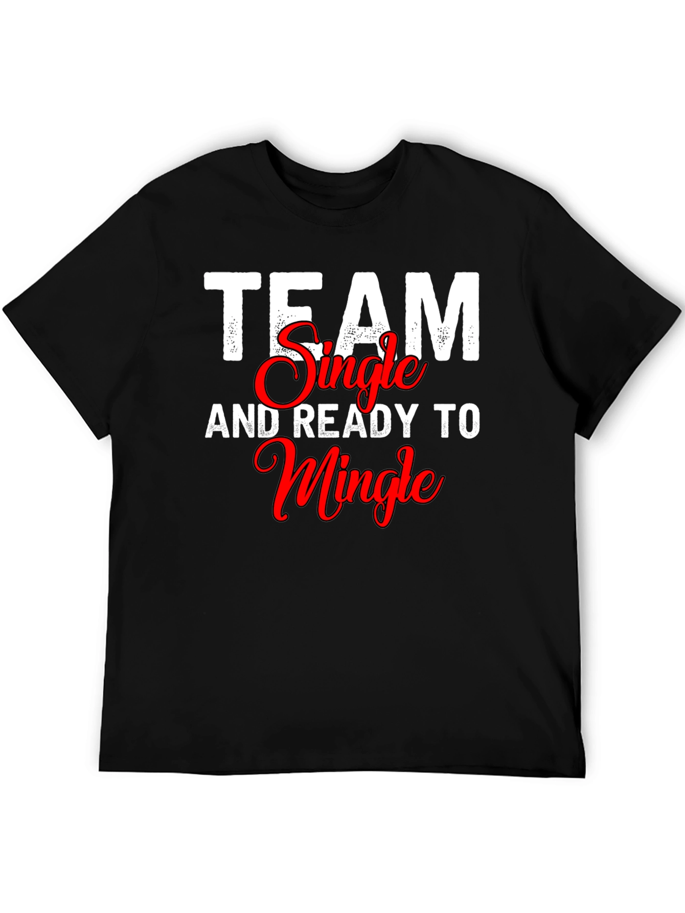 Team Single and Ready to Mingle T-Shirt