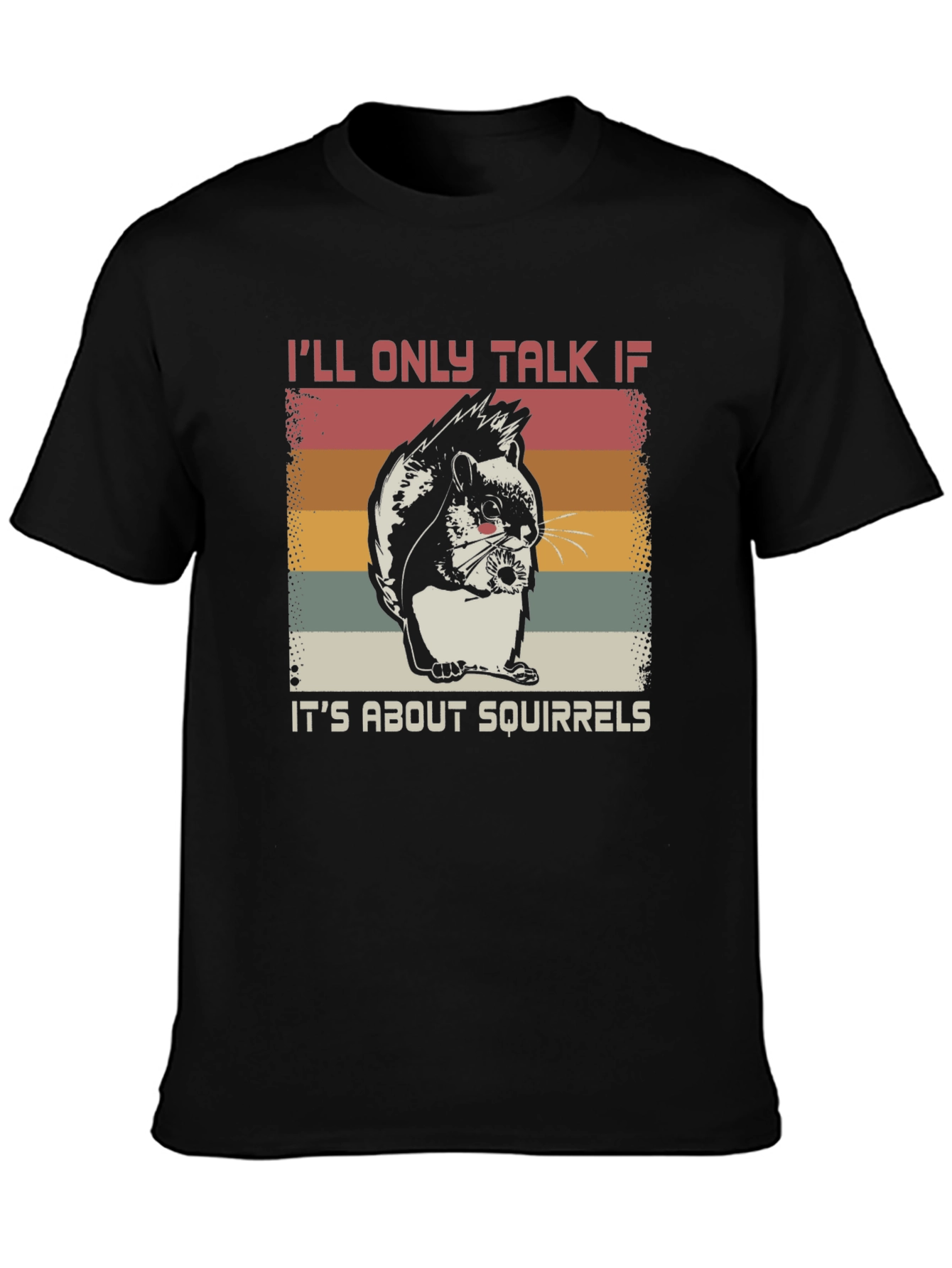 Squirrel Lover T-Shirt - Ill Only Talk About Squirrels