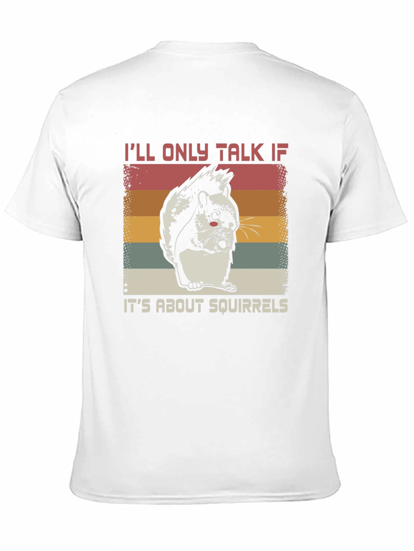 Squirrel Lover T-Shirt - Ill Only Talk About Squirrels