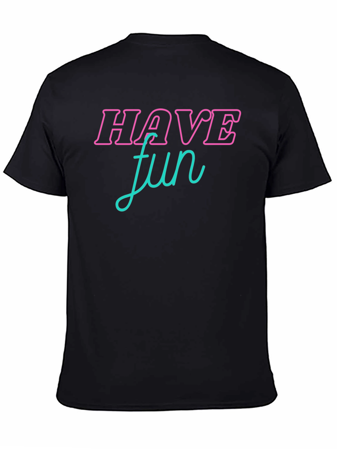 Have Fun Graphic T-Shirt