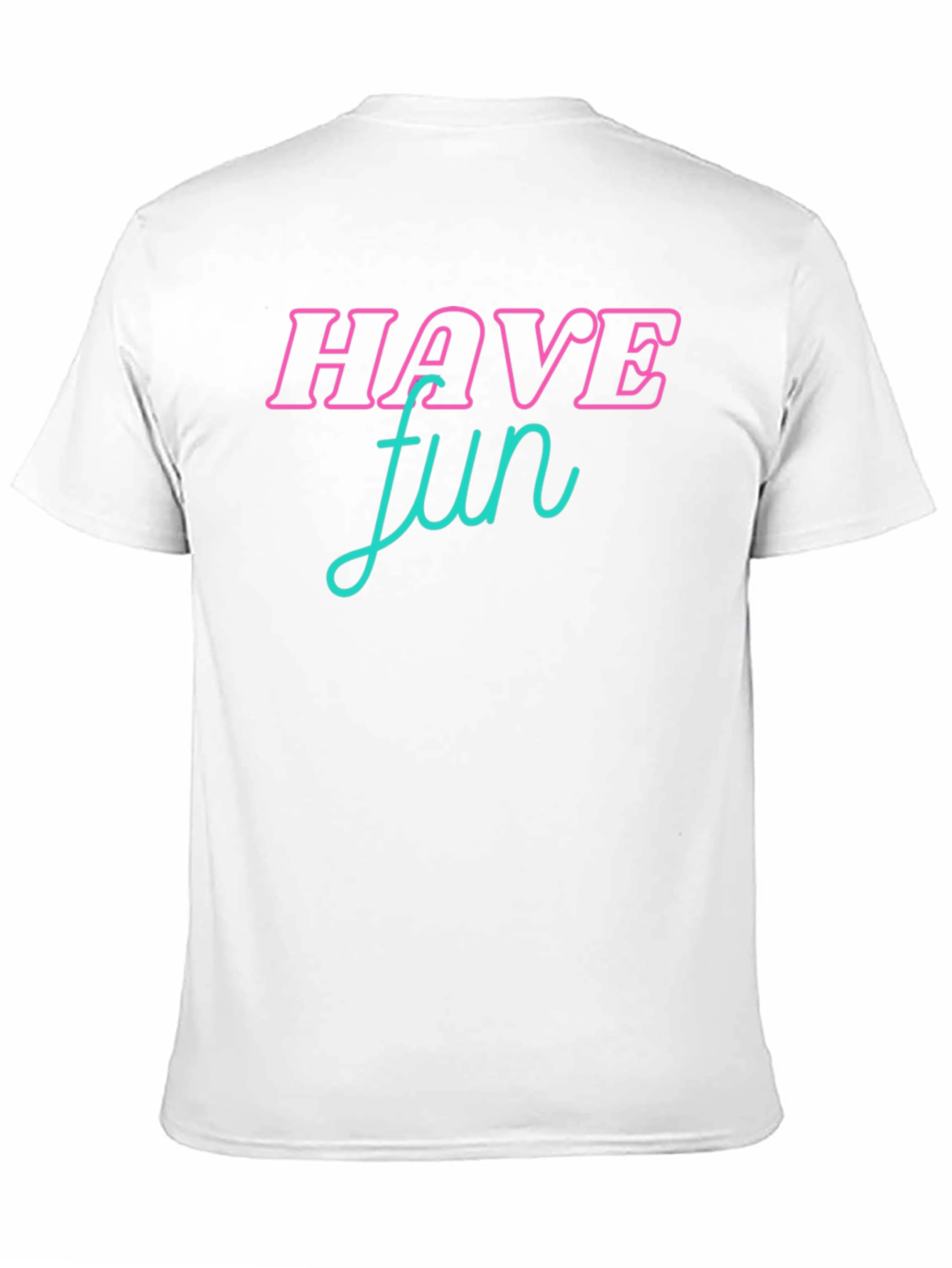 Have Fun Graphic T-Shirt