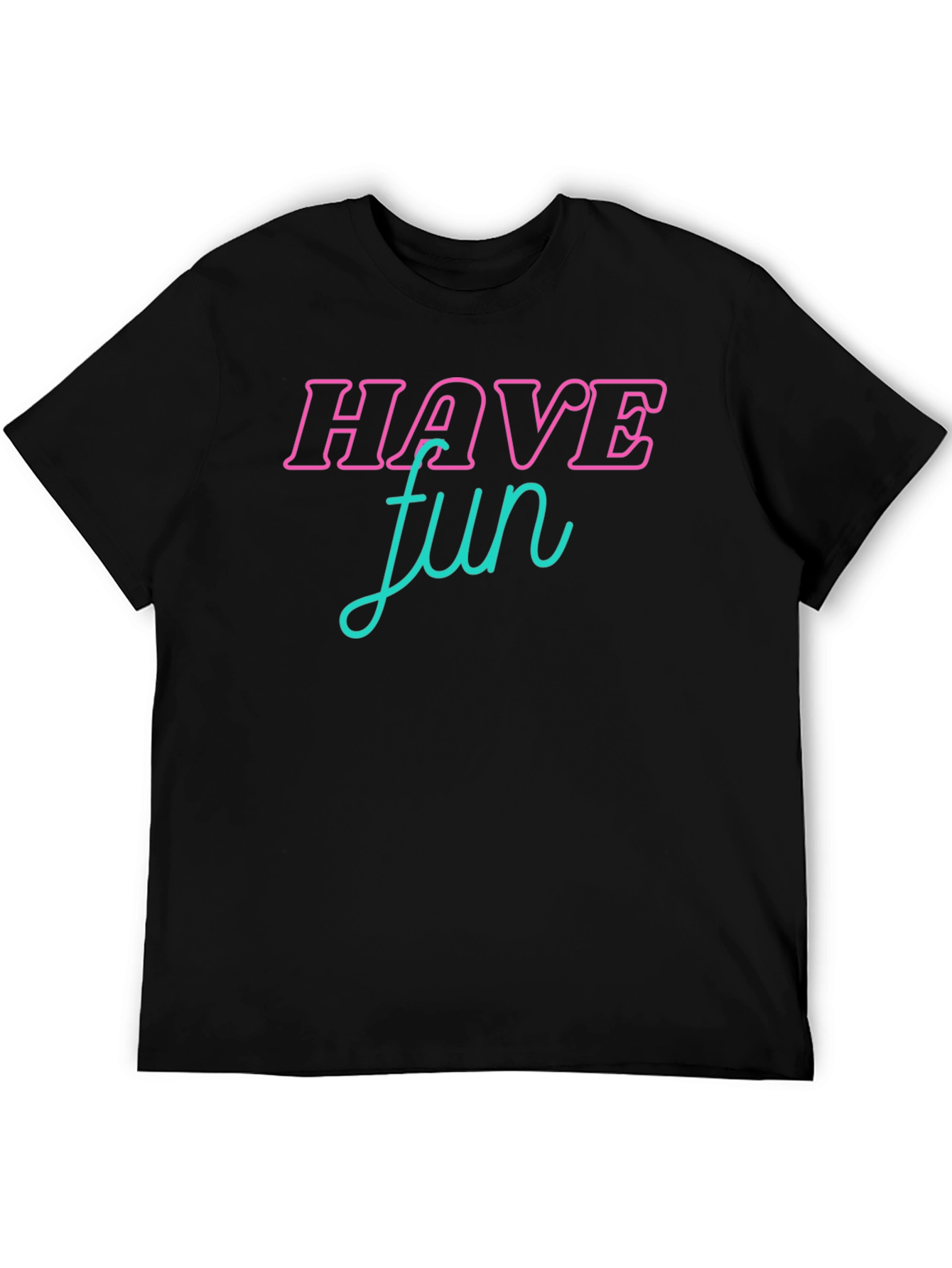 Have Fun Graphic T-Shirt