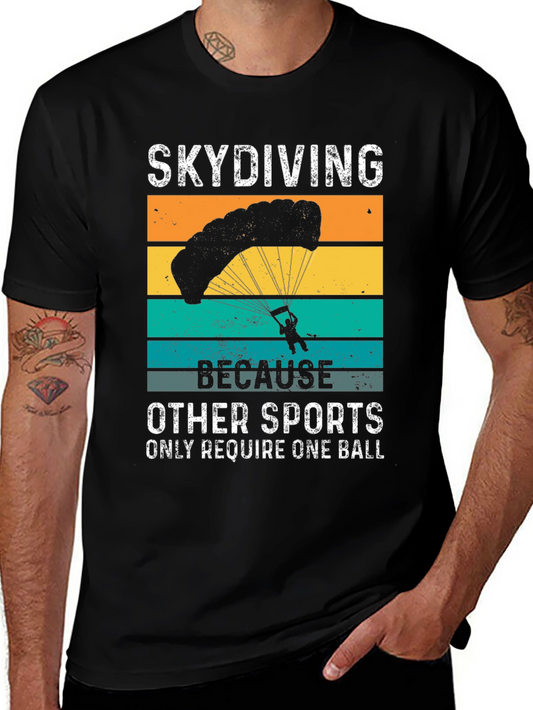Skydiving T-Shirt: Because Other Sports Only Require One Ball