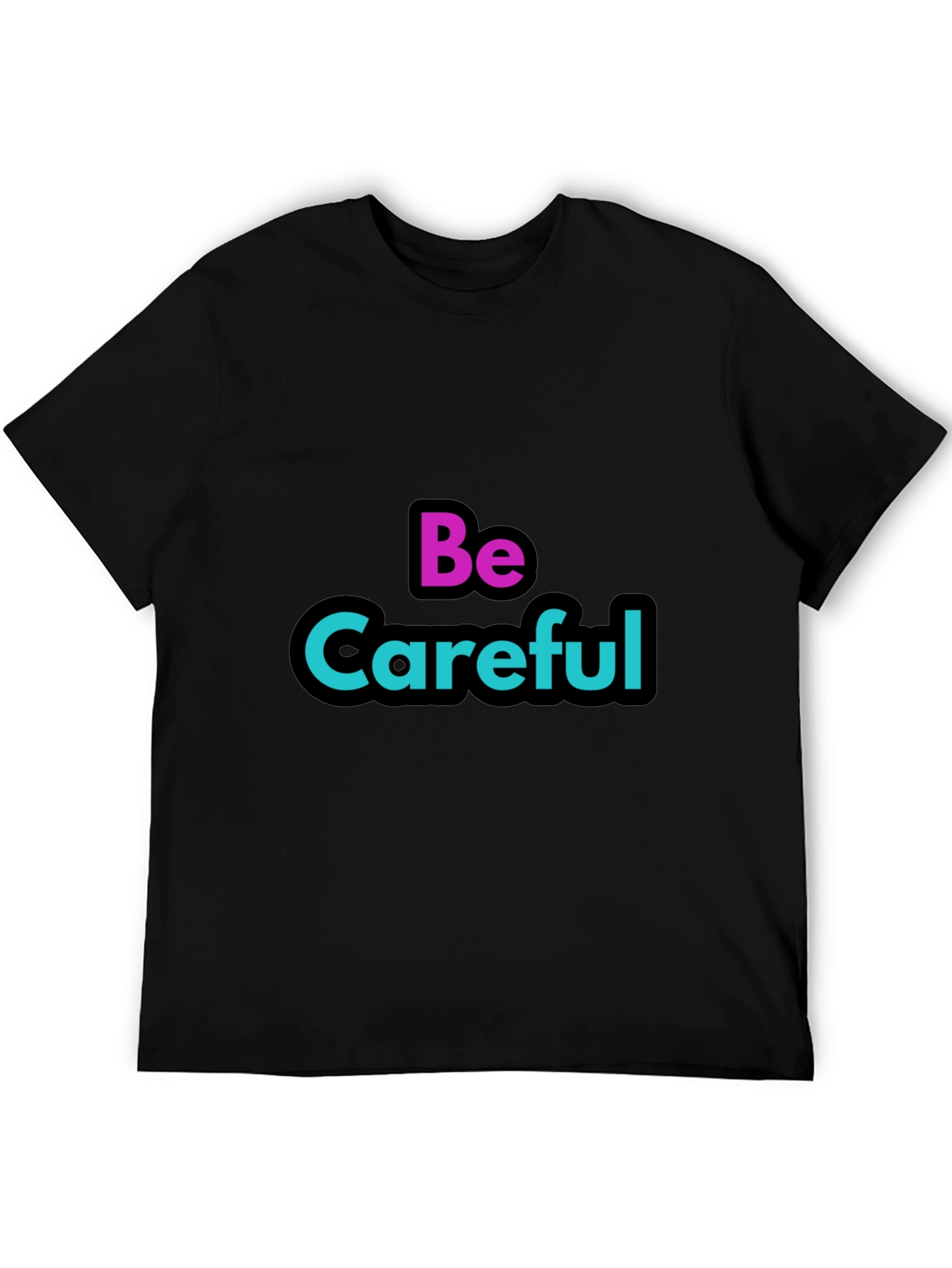 Be Careful Graphic Tee - Stylish Warning T-Shirt