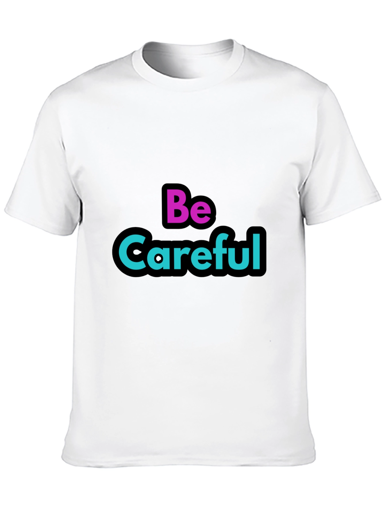 Be Careful Graphic Tee - Stylish Warning T-Shirt