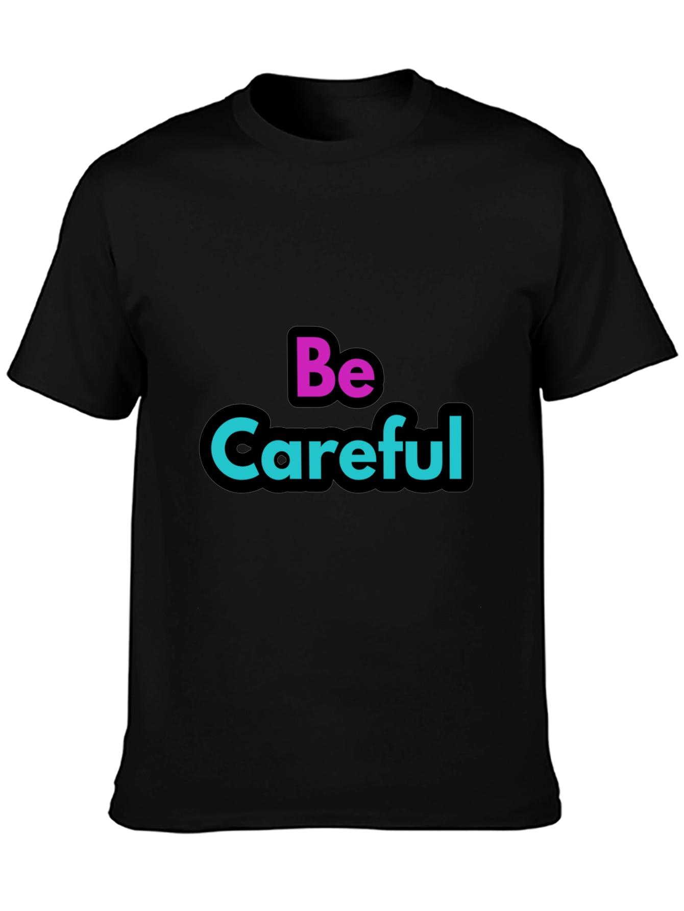 Be Careful Graphic Tee - Stylish Warning T-Shirt