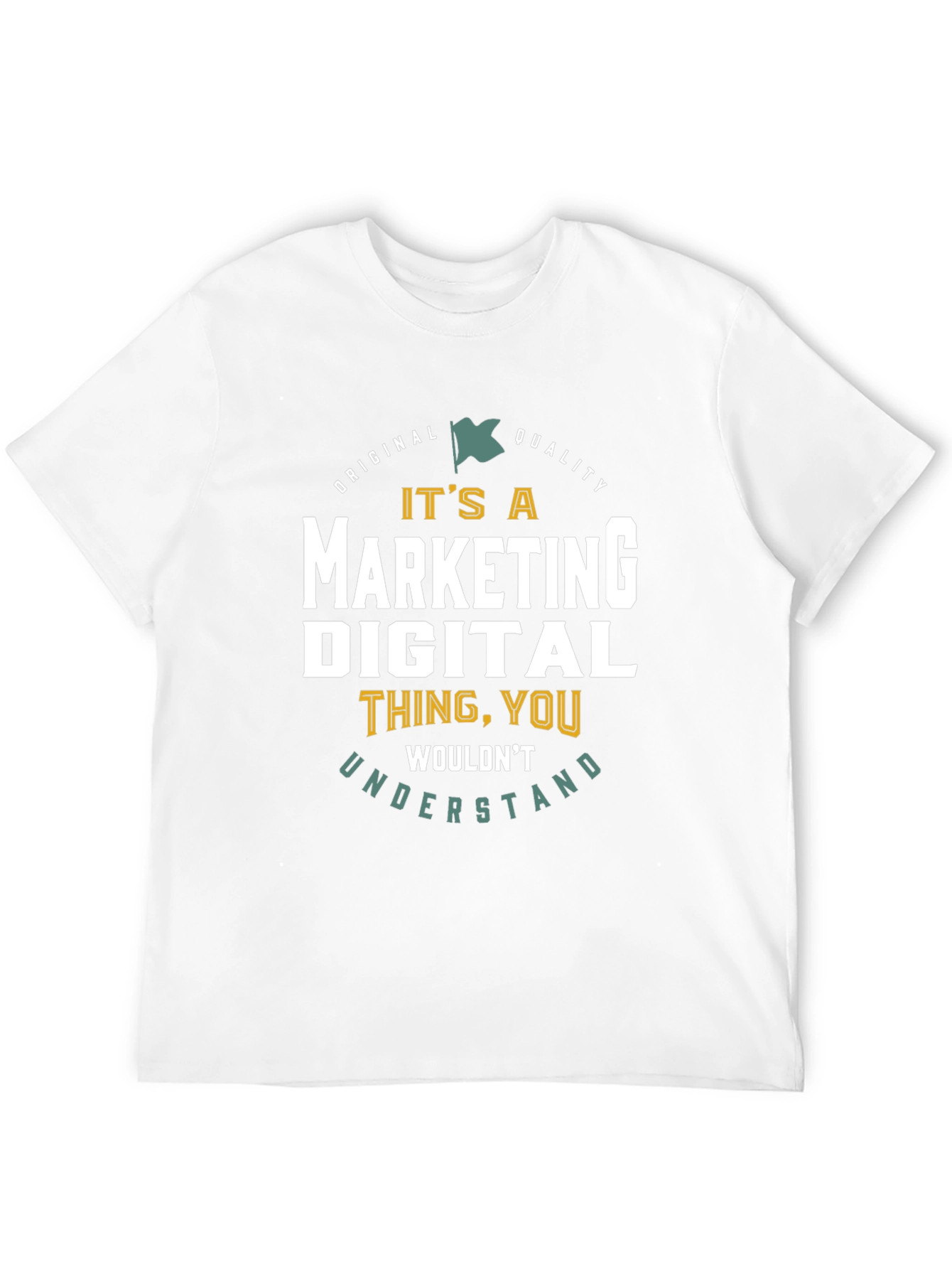 Marketing Digital T-Shirt - You Wouldnt Understand