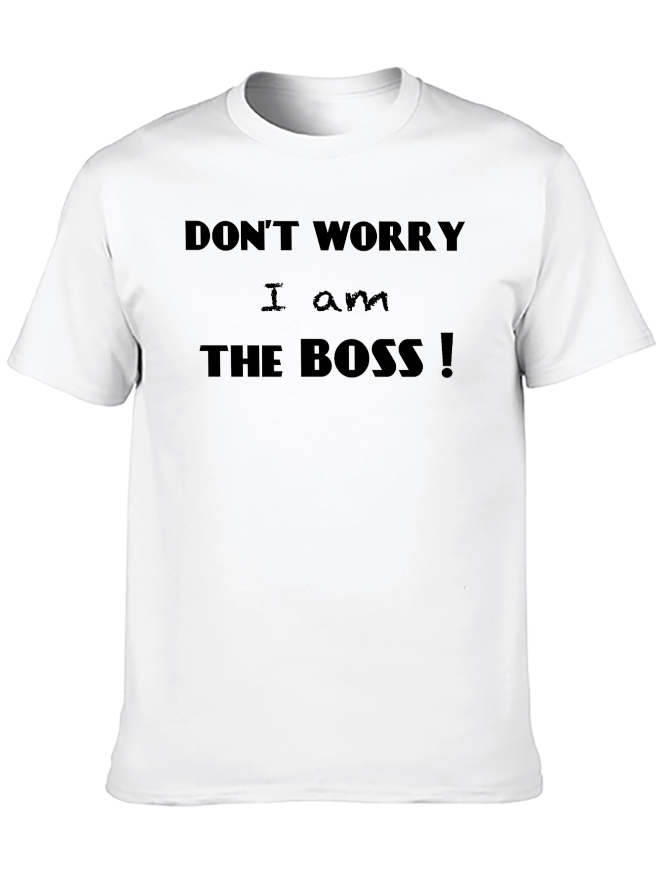 I Am The Boss! Mens Crew Neck T-Shirt