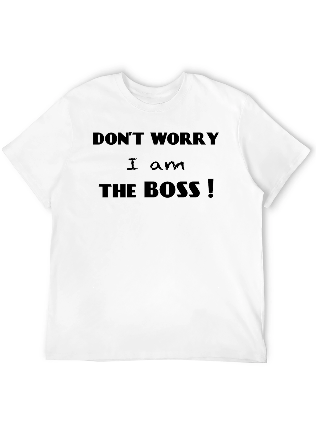I Am The Boss! Mens Crew Neck T-Shirt