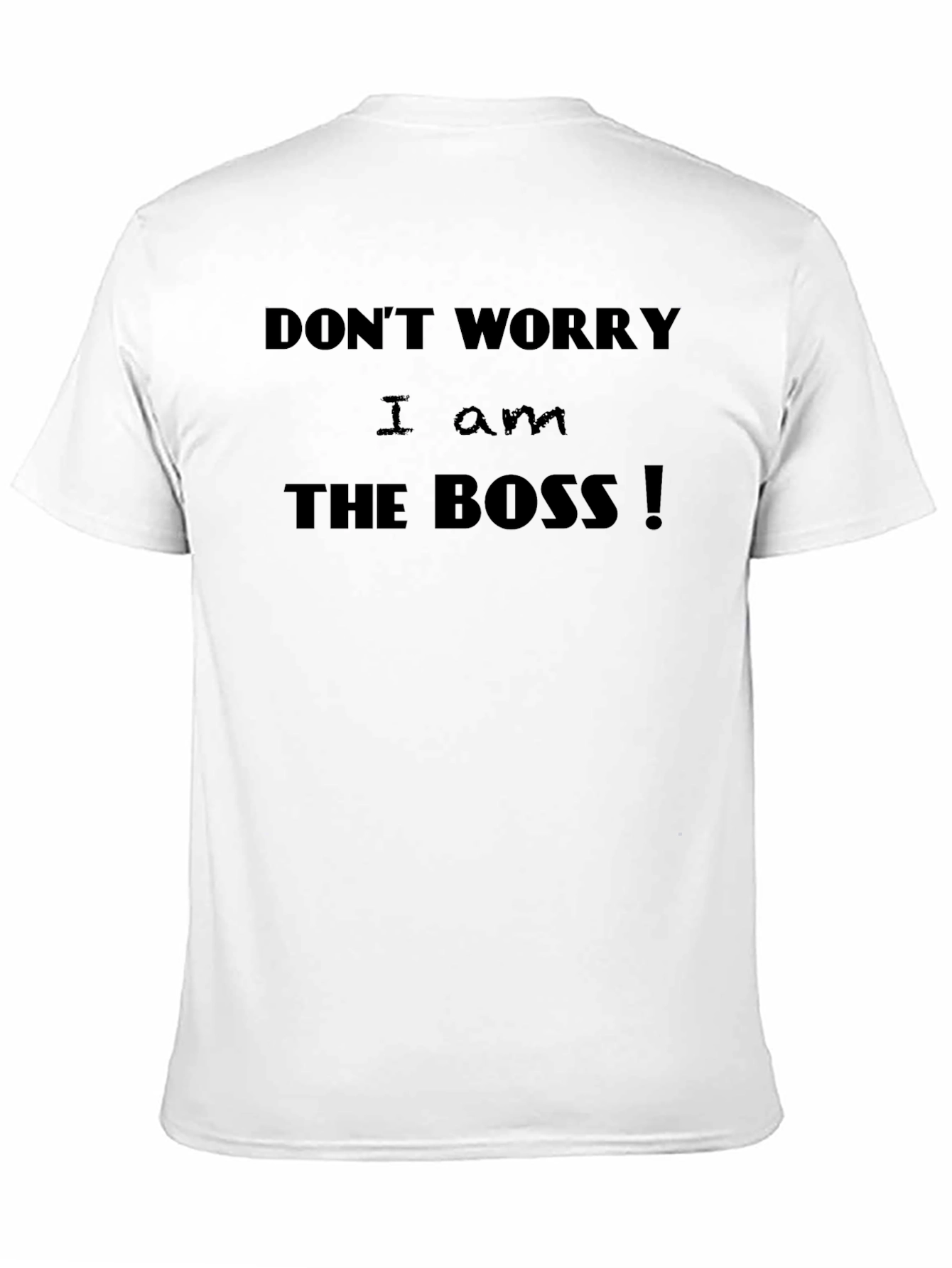 I Am The Boss! Mens Crew Neck T-Shirt