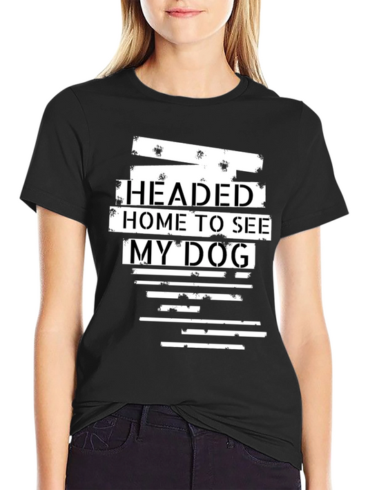 Headed Home To See My Dog Graphic T-Shirt