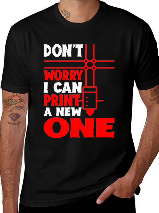 Dont Worry I Can Print a New One T-Shirt