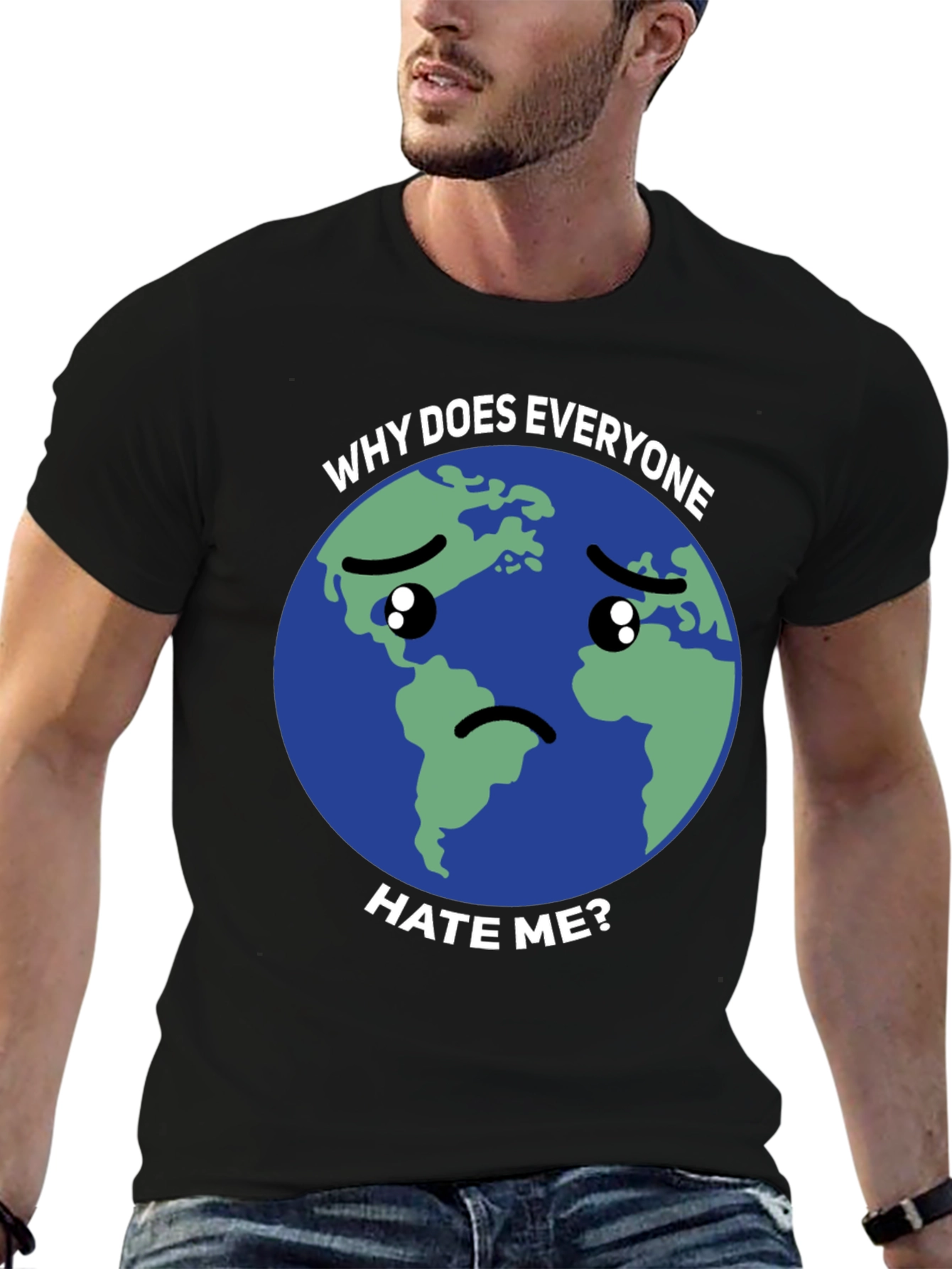 Sad Earth T-Shirt - Why Does Everyone Hate Me?